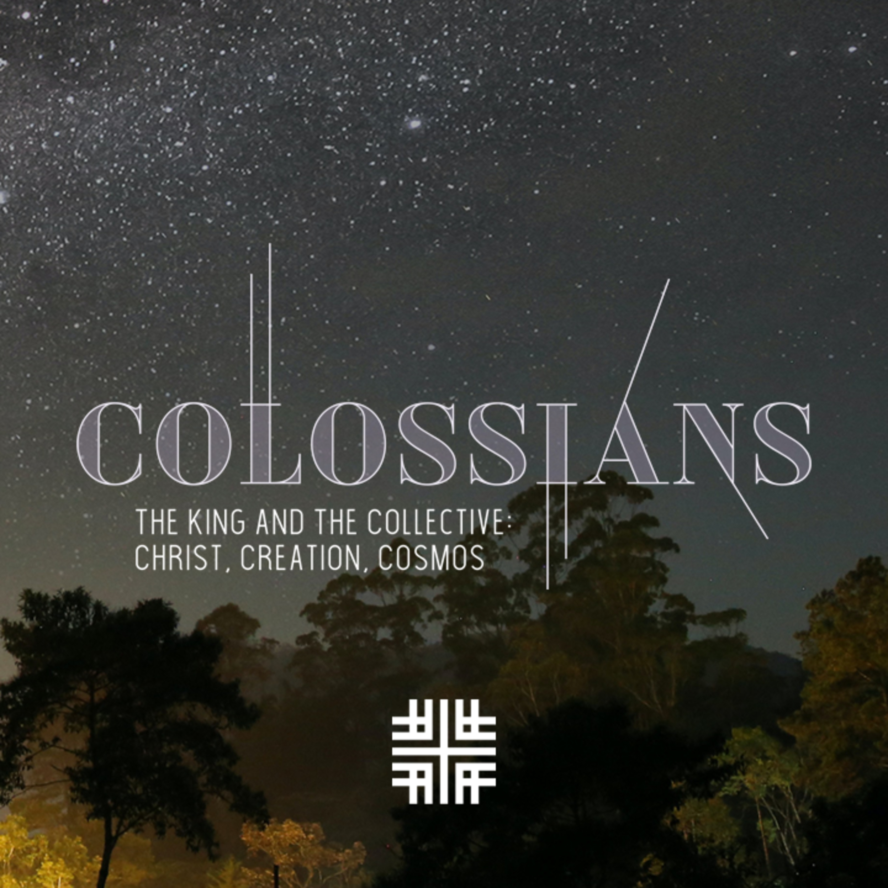 Colossians, The King and The Collective: Christ, Creation, Cosmos episode artwork