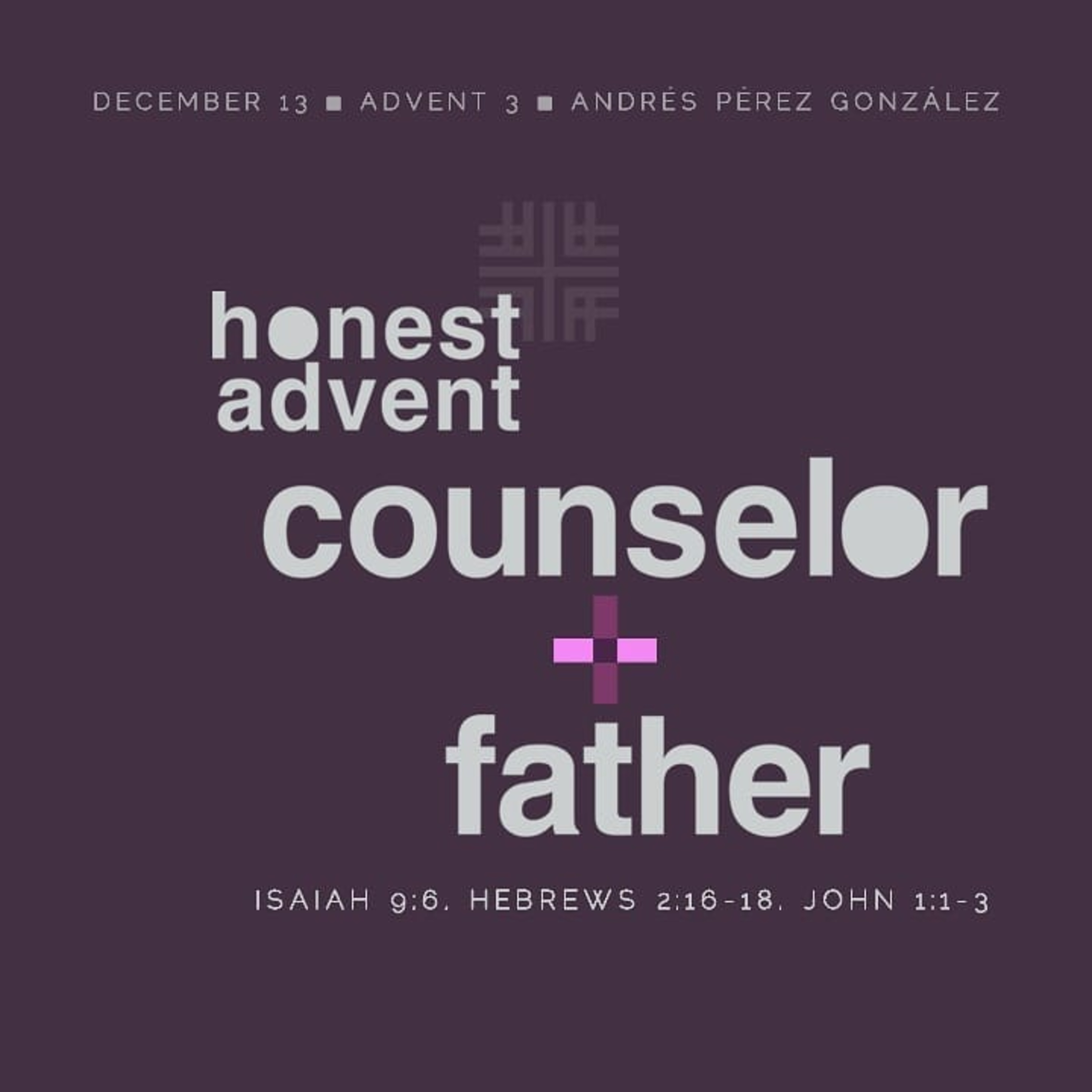 honest advent 3, counselor + father, Andrés Pérez González episode artwork
