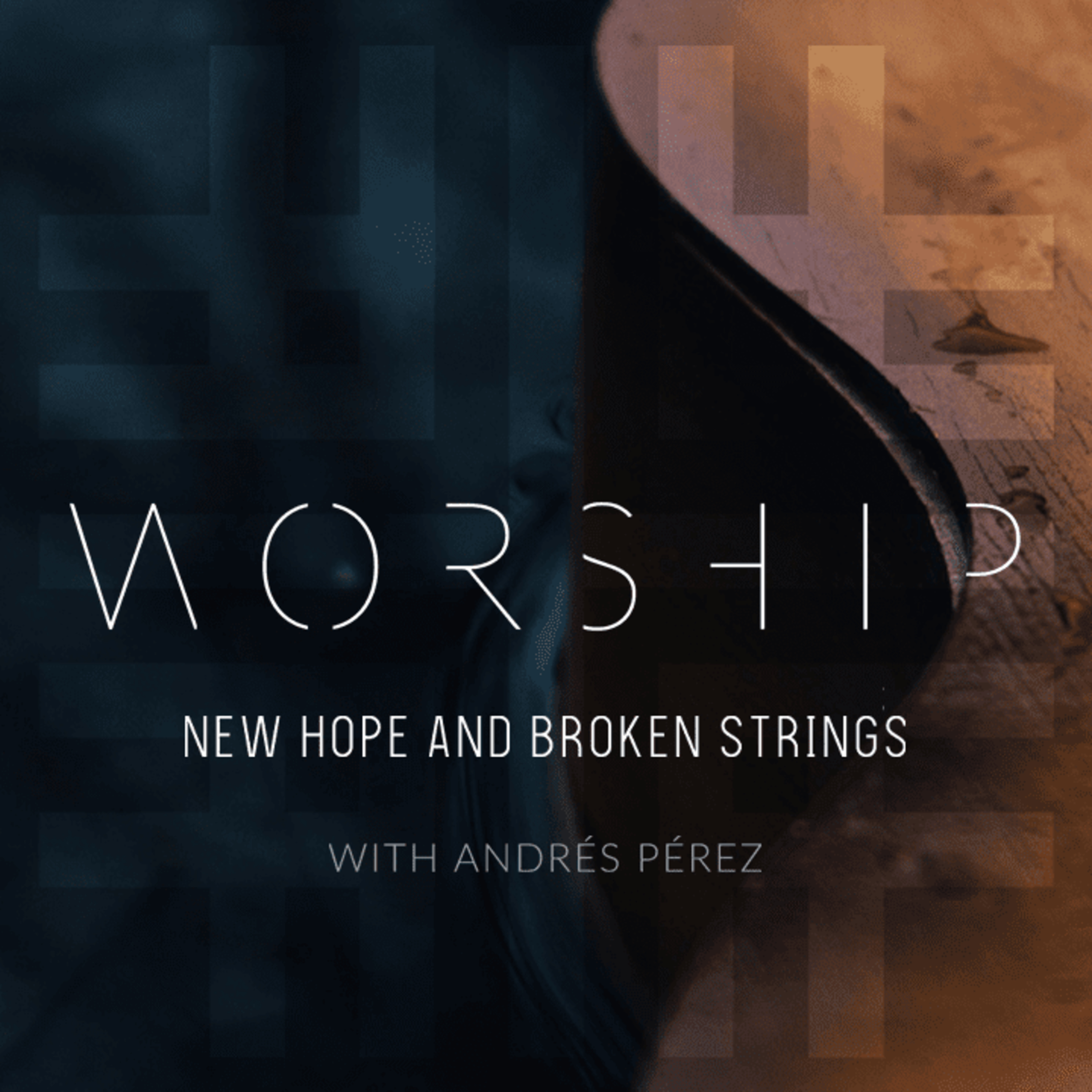 WORSHIP New Hope and Broken Strings, with Andrés Pérez episode artwork