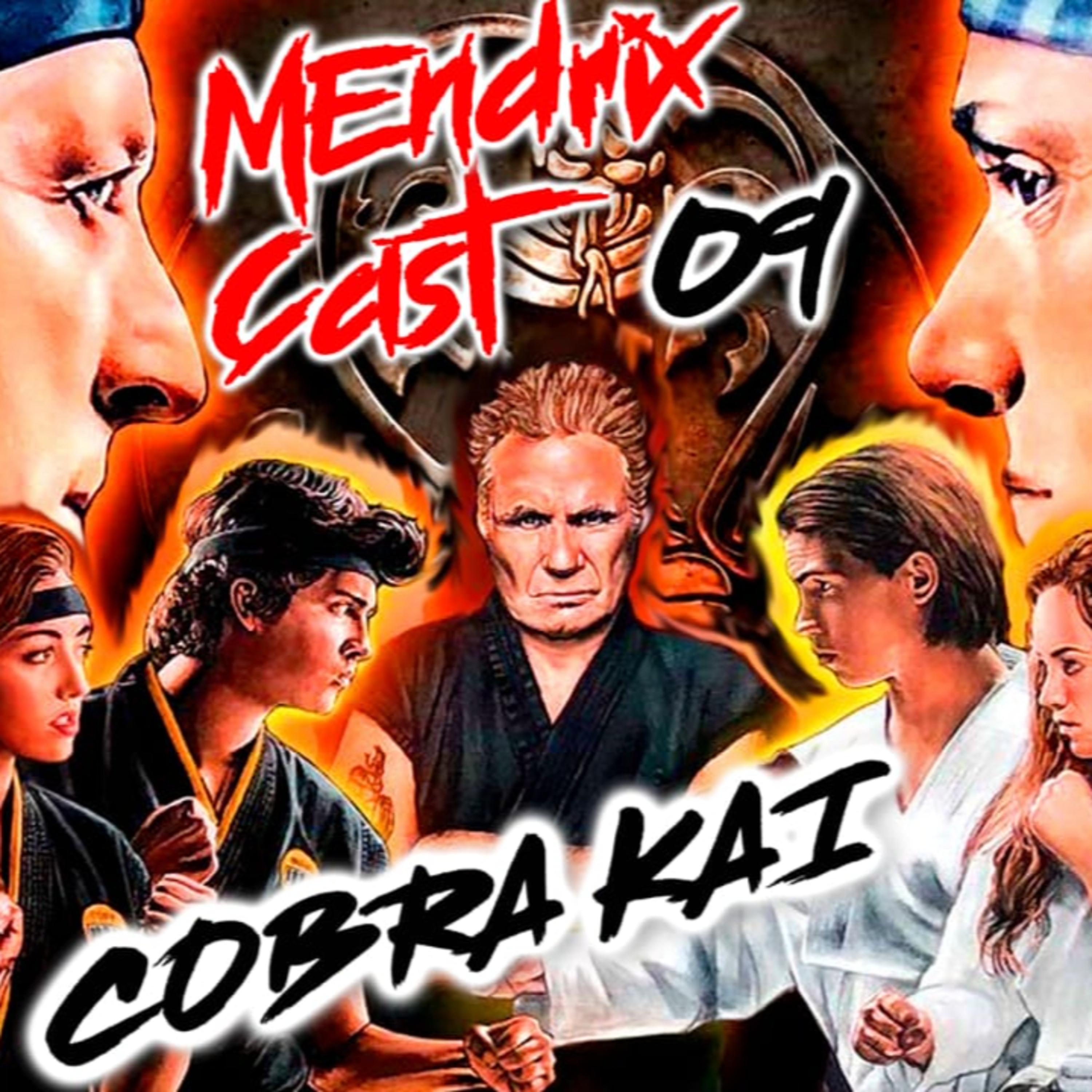 Mendrixcast #09 - Cobra Kai episode artwork