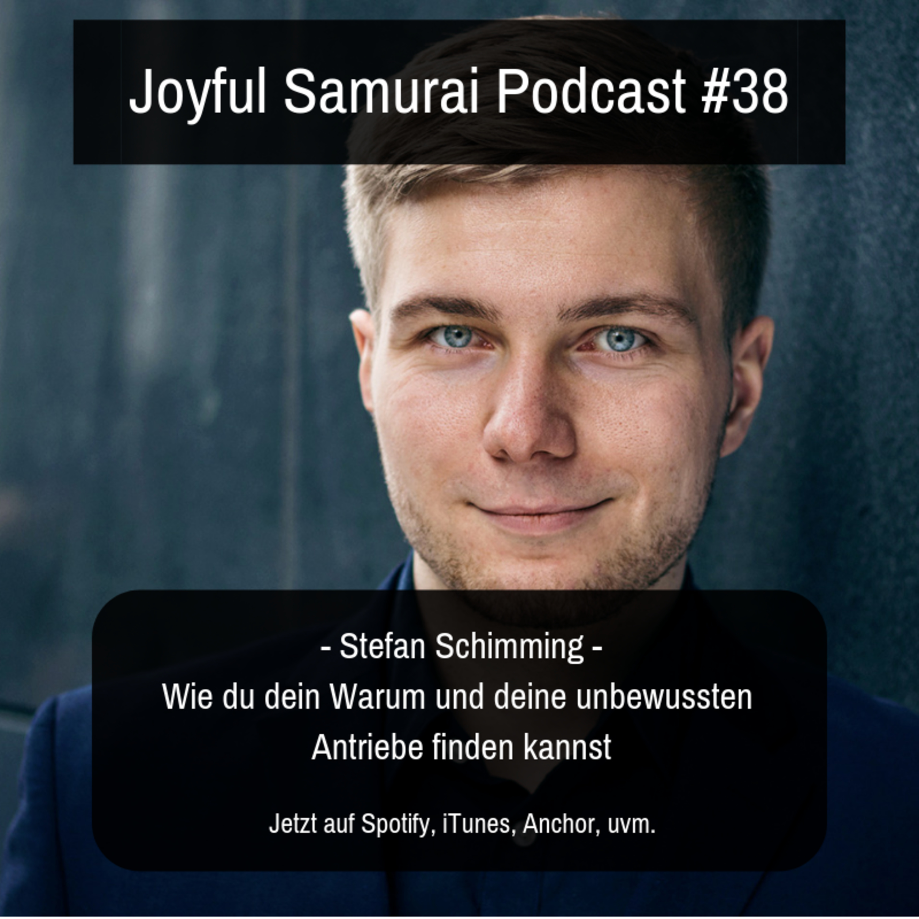 JSP#38 Wie du dein Warum und deine unbewussten Antriebe finden kannst, Podcasting Tipps vom Meister und ein kleiner SneakPeak was noch so kommen wird vom Samurai - mit Stefan Schimming