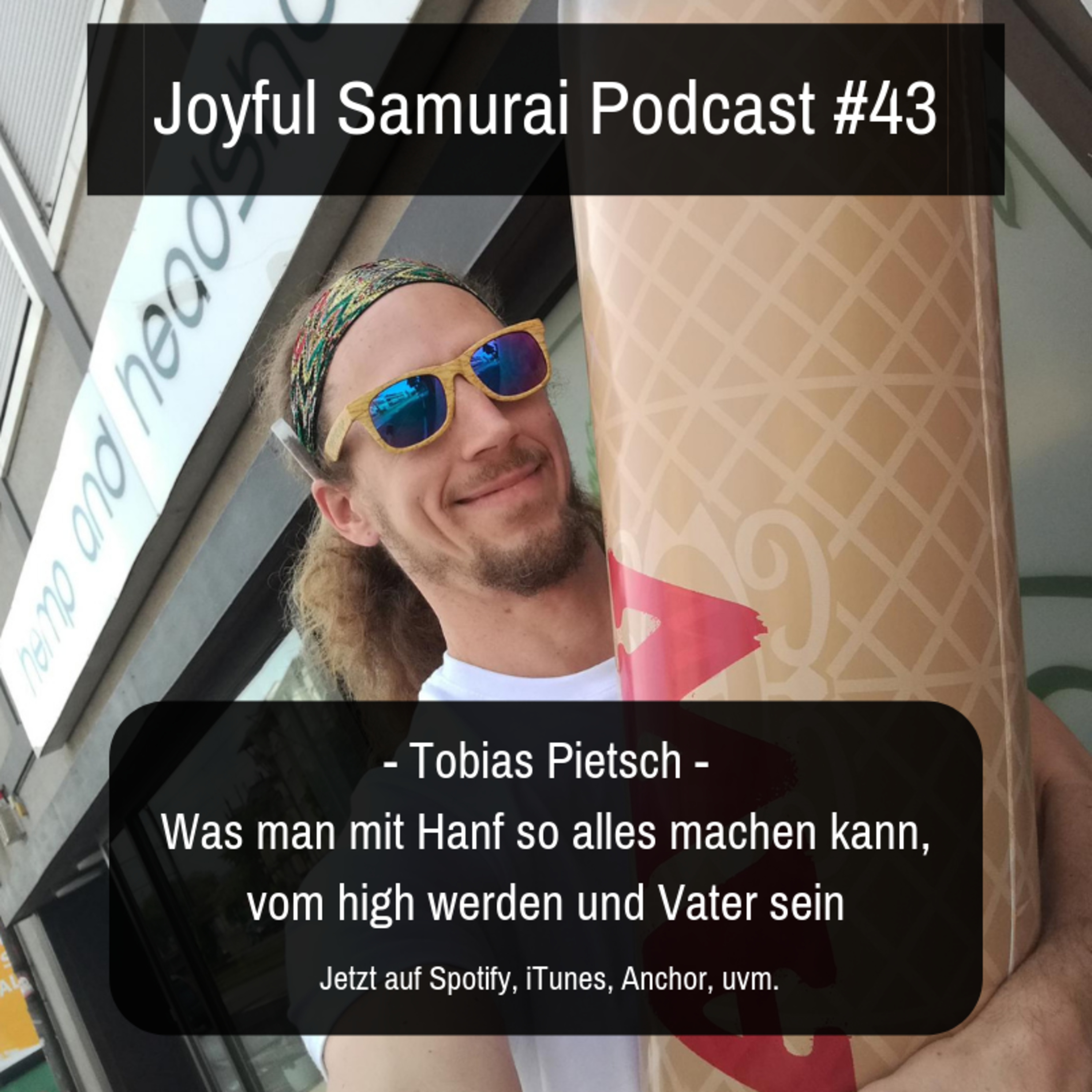 JSP#43 Was man mit Hanf so alles machen kann, vom High werden und Vater sein - mit Tobias Pietsch dem Inhaber der Hanfnah Läden