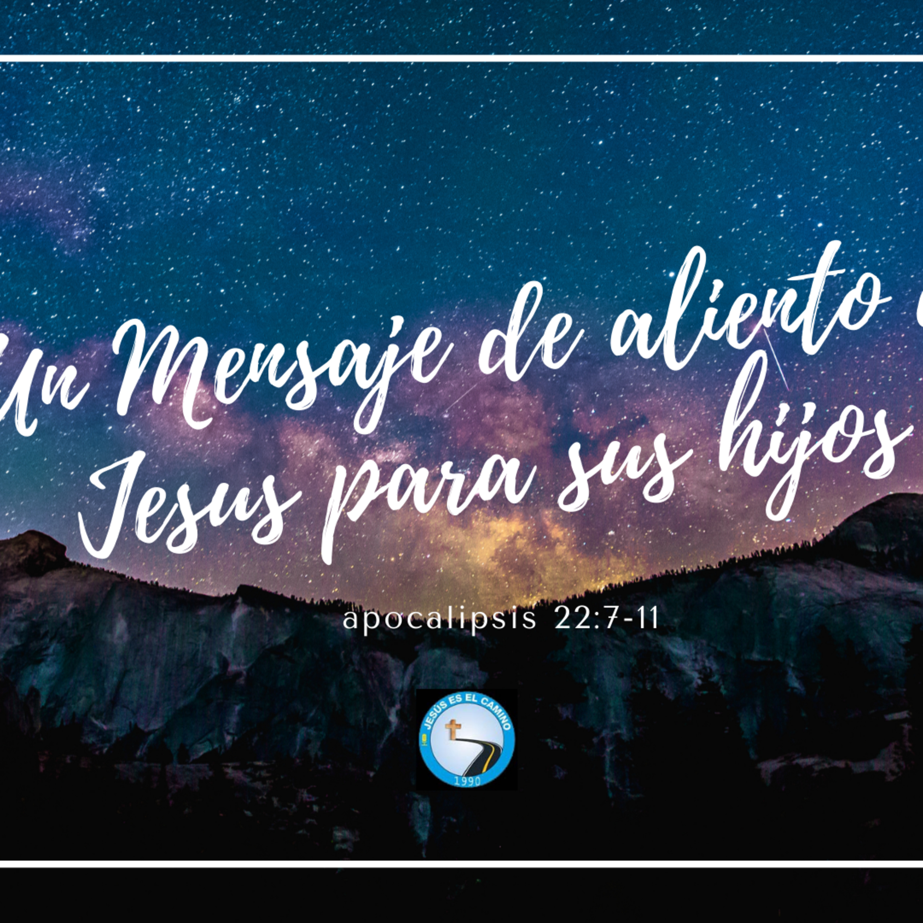 Un mensaje de aliento de Jesus para sus hijos Apocalipsis 22:7-11 episode artwork
