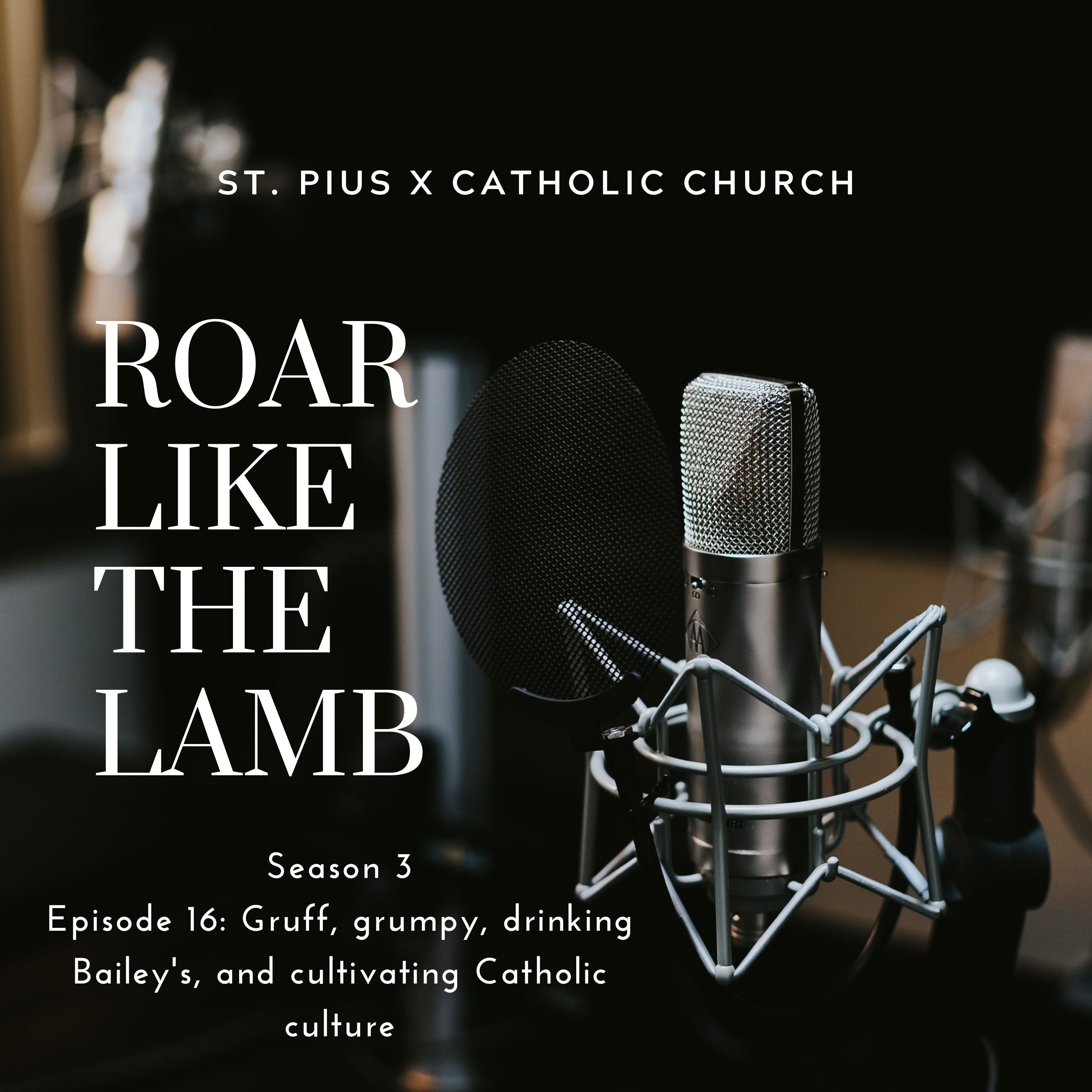 3.16: Gruff, grumpy, drinking Bailey's, and cultivating Catholic culture
