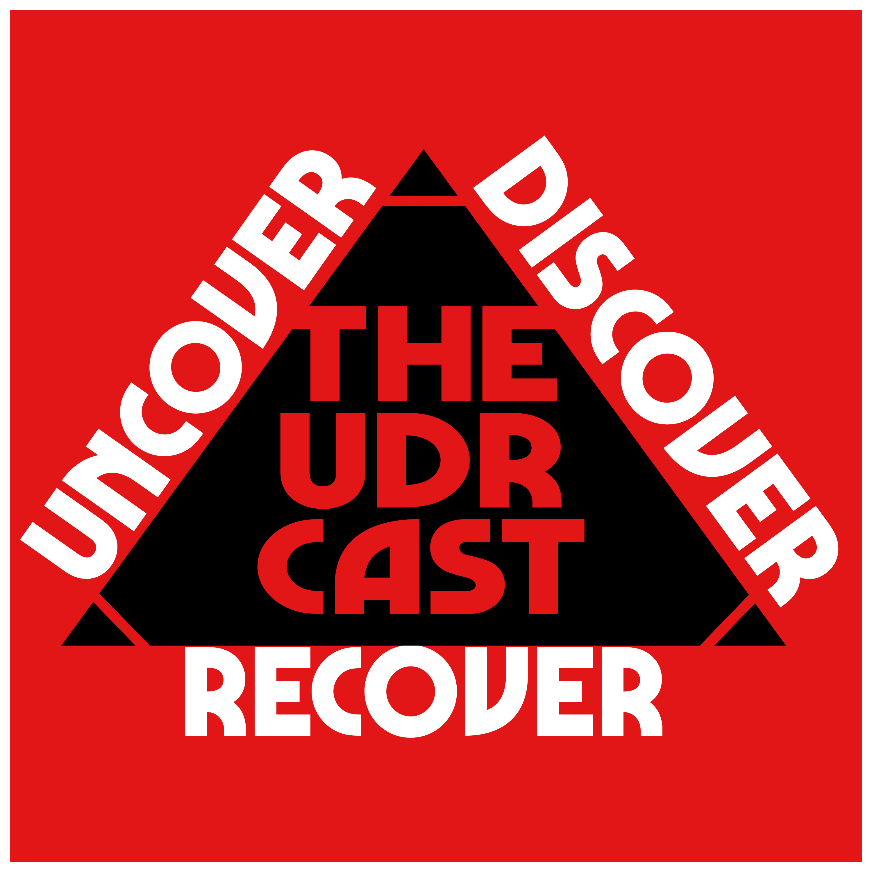 THEUDRCAST: UNCOVER - DISCOVER - RECOVER(Recovering from life, Recovering from substances)