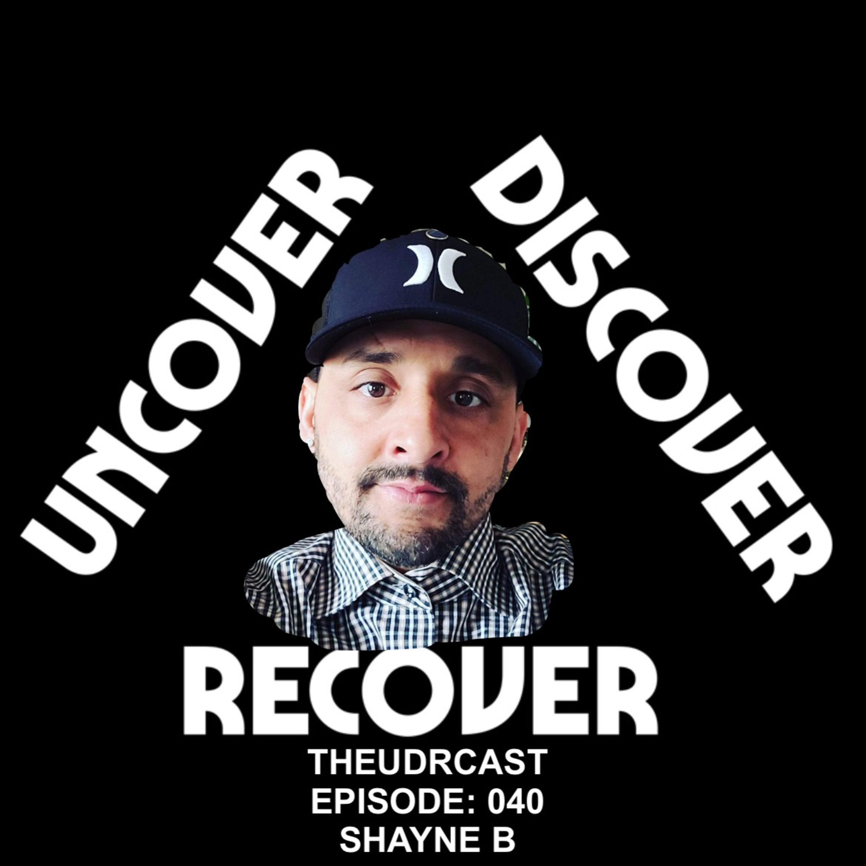 THEUDRCAST: UNCOVER - DISCOVER - RECOVER(Recovering from life, Recovering from substances)