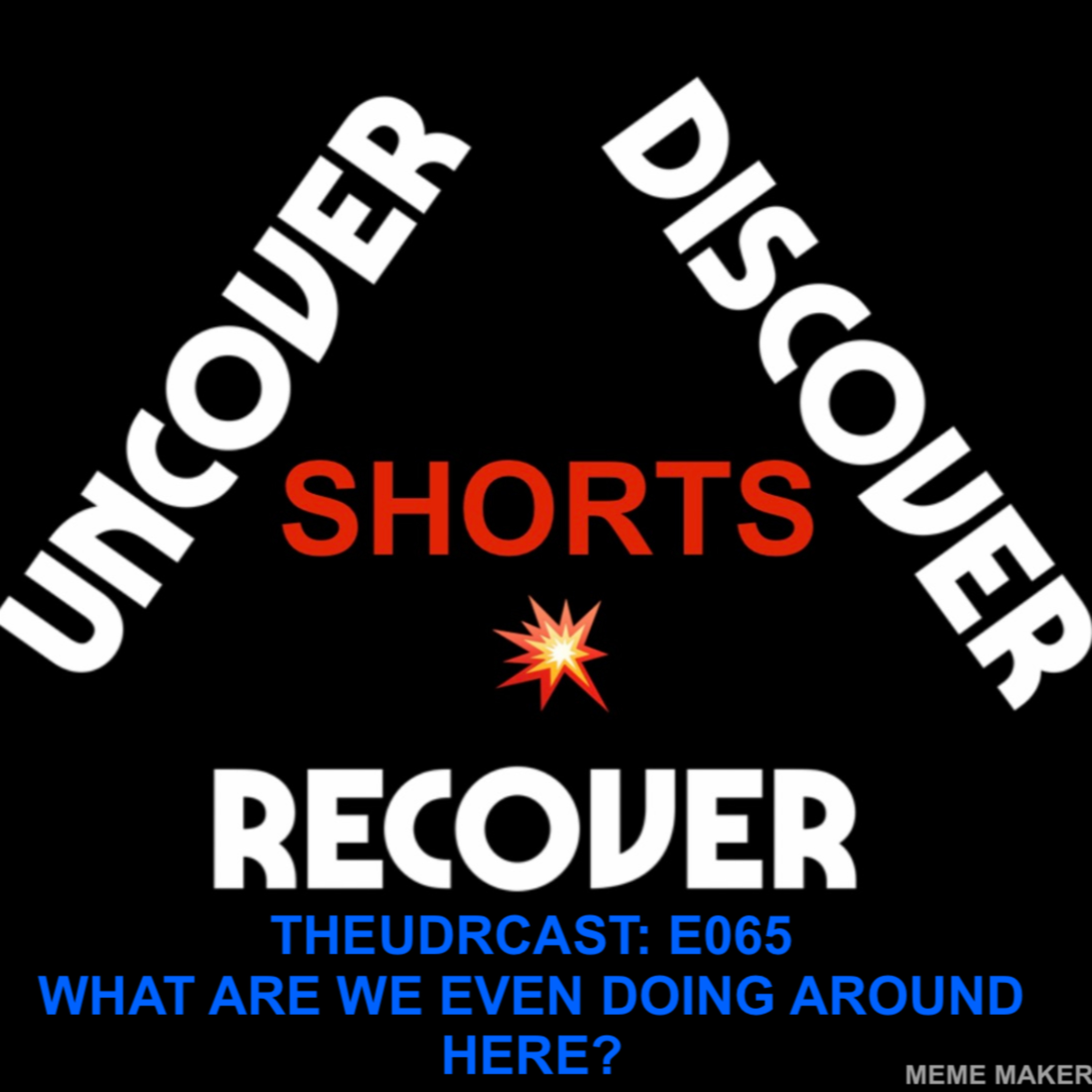 THEUDRCAST: UNCOVER - DISCOVER - RECOVER(Recovering from life, Recovering from substances)