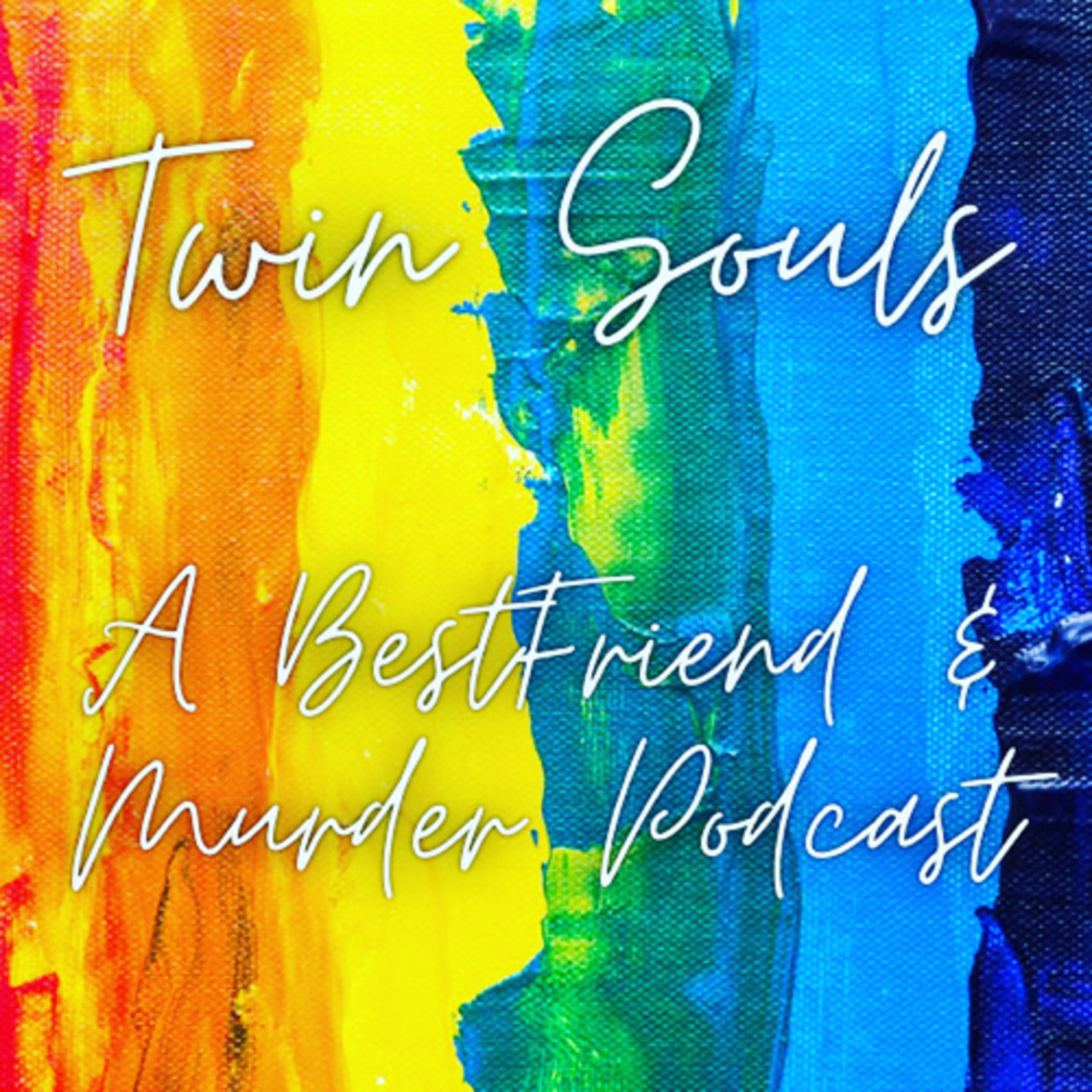 Twin souls A BFF Murder Podcast