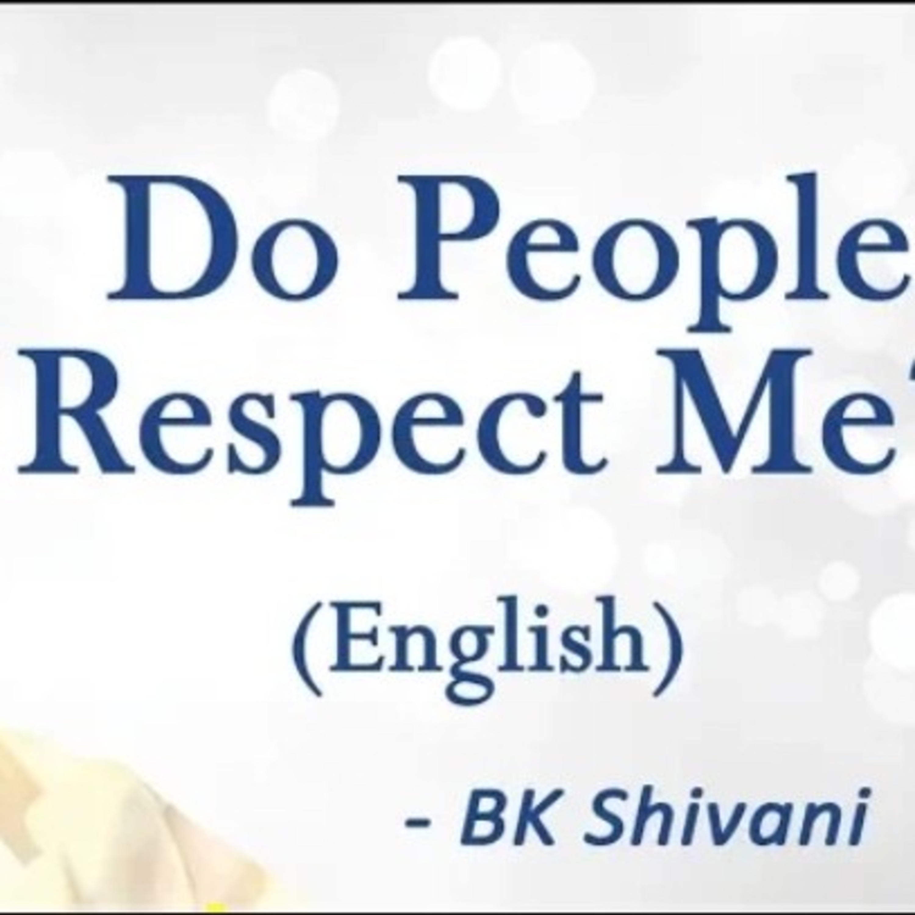 Do People Respect Me?: BK Shivani : Sister Shivani lockdown special events