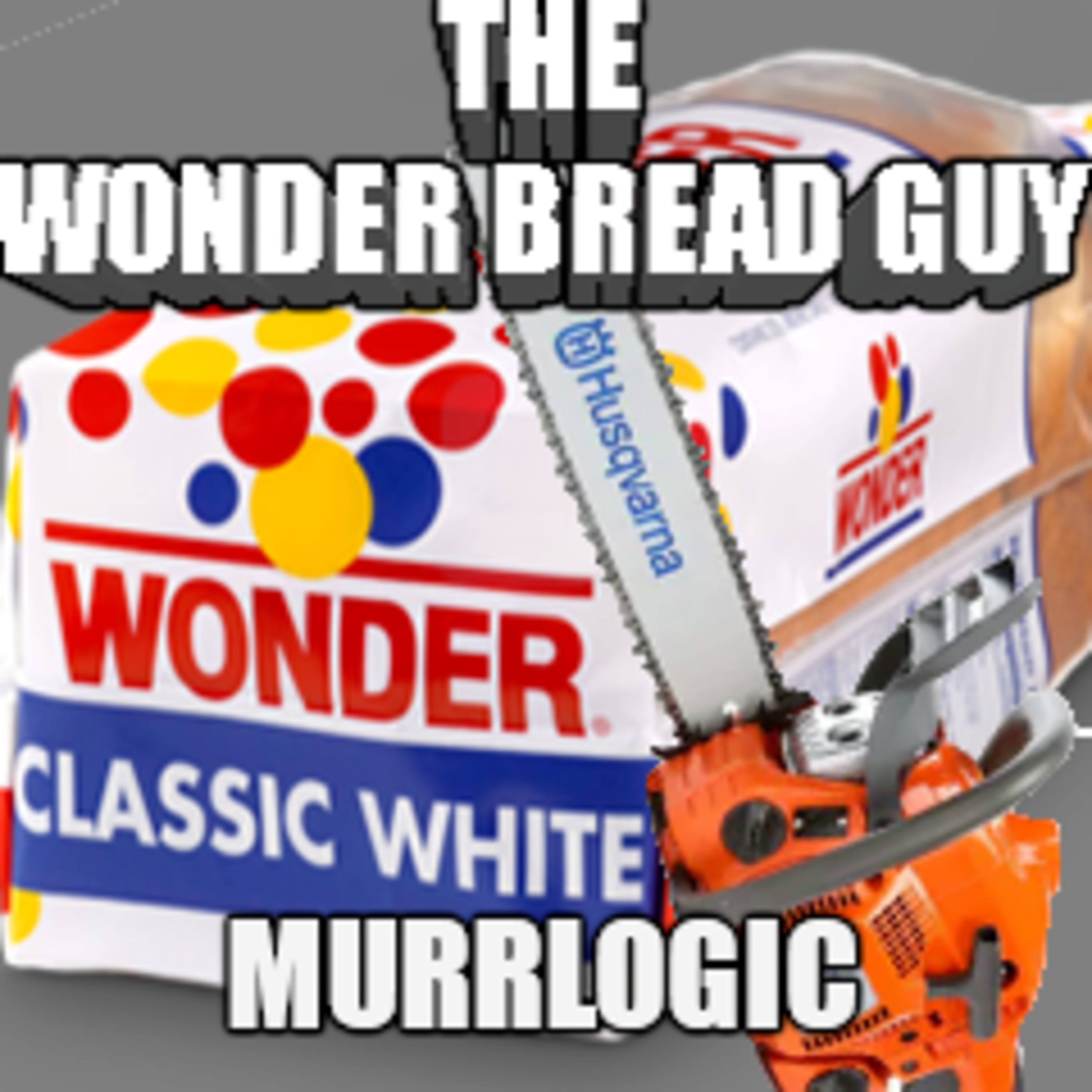 Wonder Bread and Destruction (Murrlogic Interview)  episode artwork