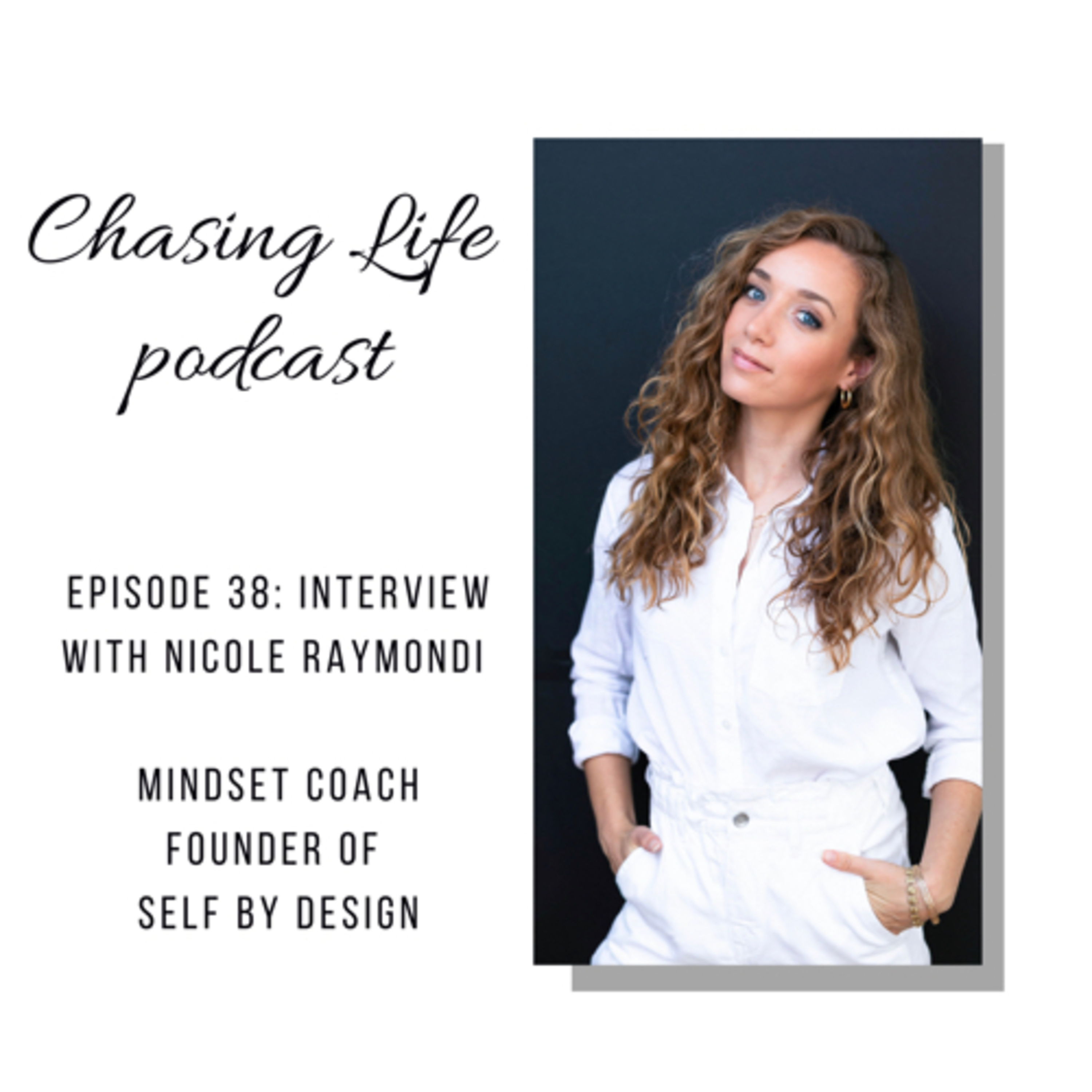 cover of episode Episode 38: Interview with Nicole Raymondi- Mindset Coach & Founder of Self by Design