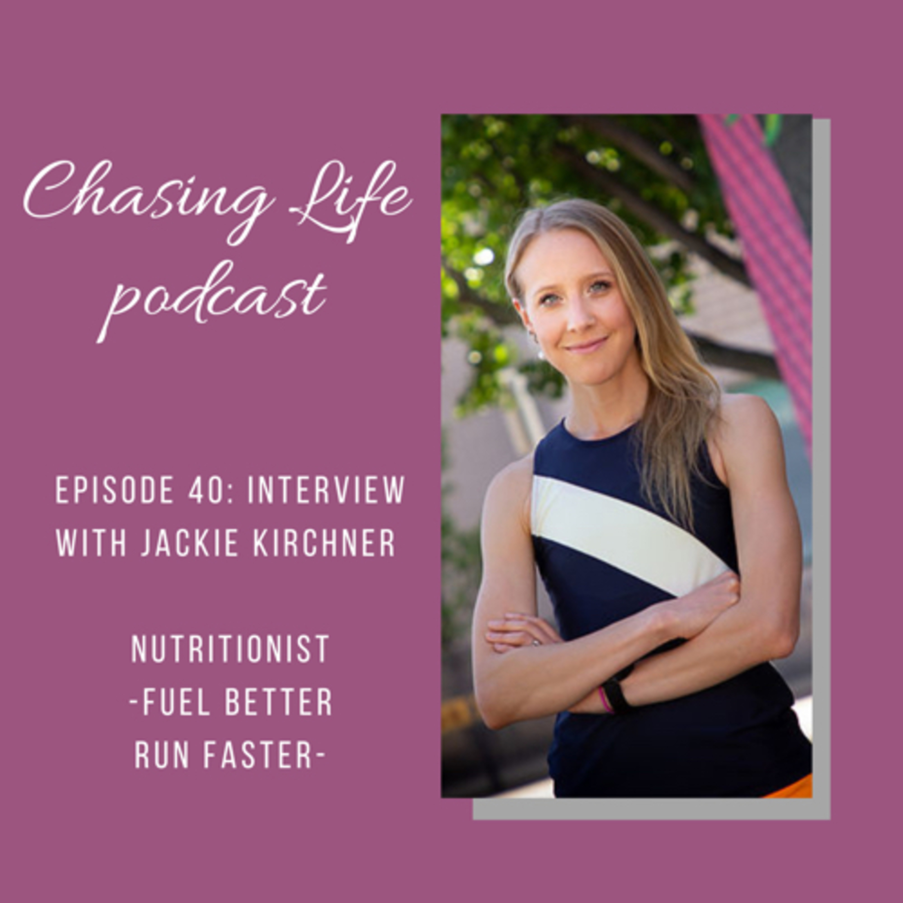 cover of episode Episode 40: Interview with Jackie Kirchner, Nutritionist; Fuel better, run faster