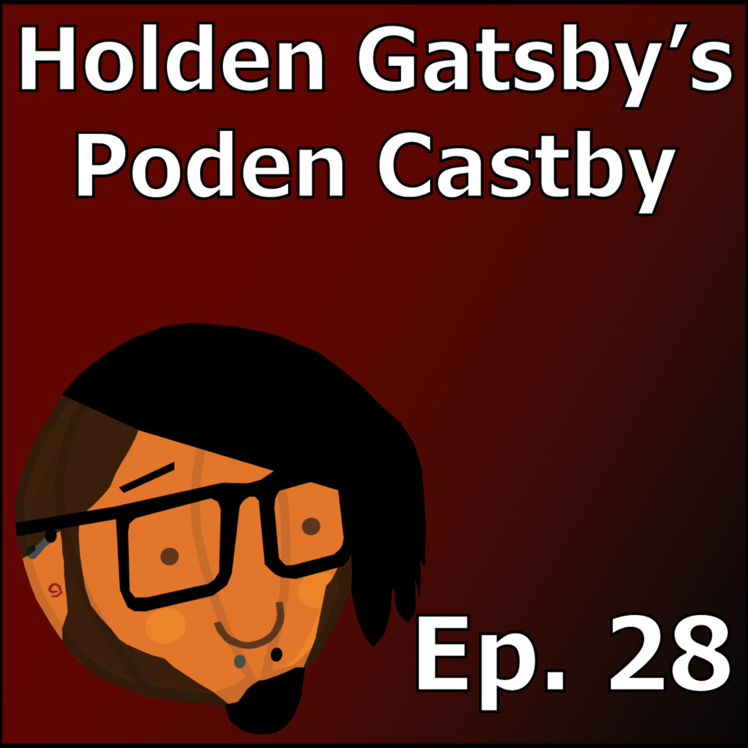 Did you know I make videos? | Holden Gatsby's Poden Castby: Episode 28 episode artwork