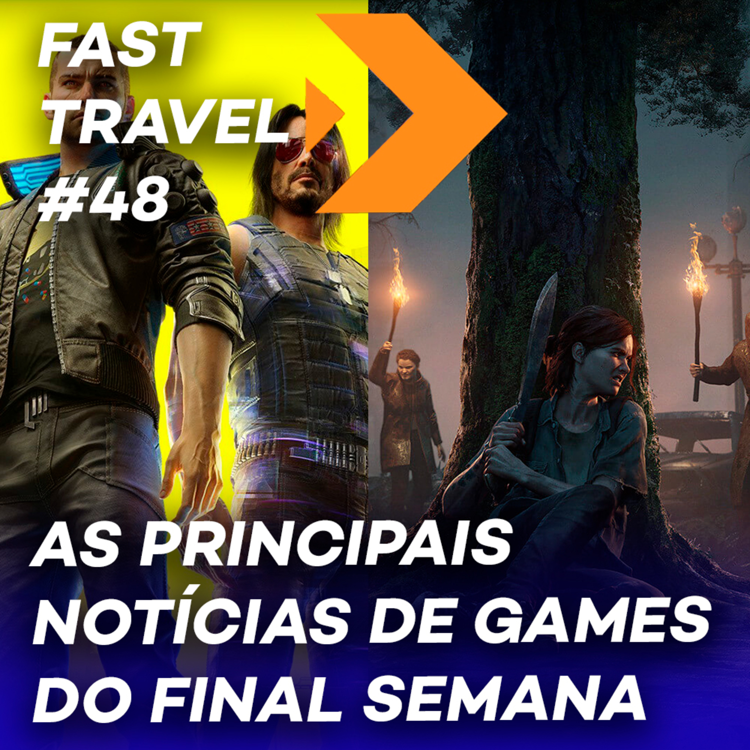 FAST TRAVEL #48 - VAZAMENTO DE CYBERPUNK 2077, THE LAST OF US 2 PARA PS5, PROMO DE BLACK FRIDAY episode artwork