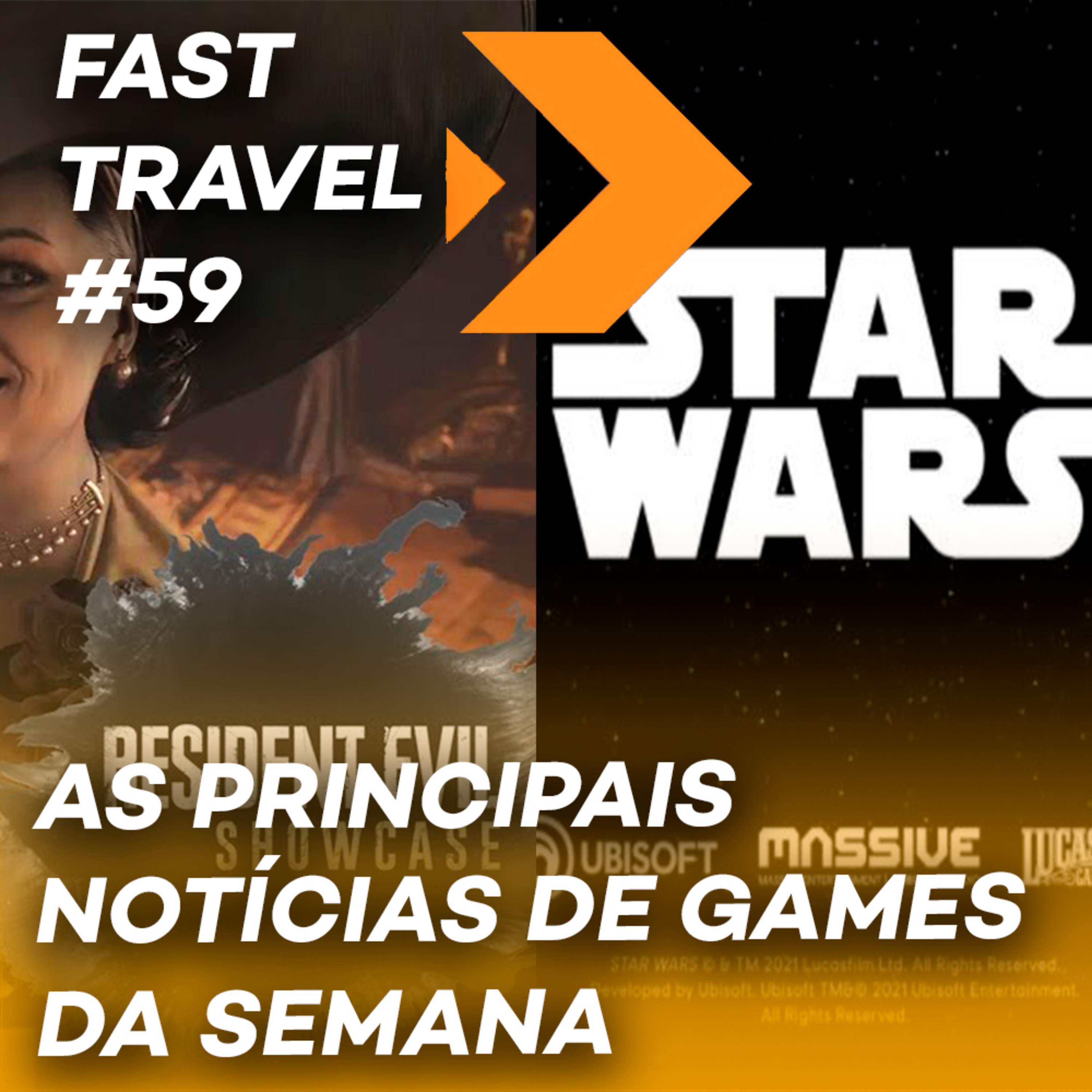 FAST TRAVEL #59 - NOVO PROTAGONISTA DE GTA VI, STAR WARS DA UBISOFT E SHOWCASE DE RESIDENT EVIL  episode artwork