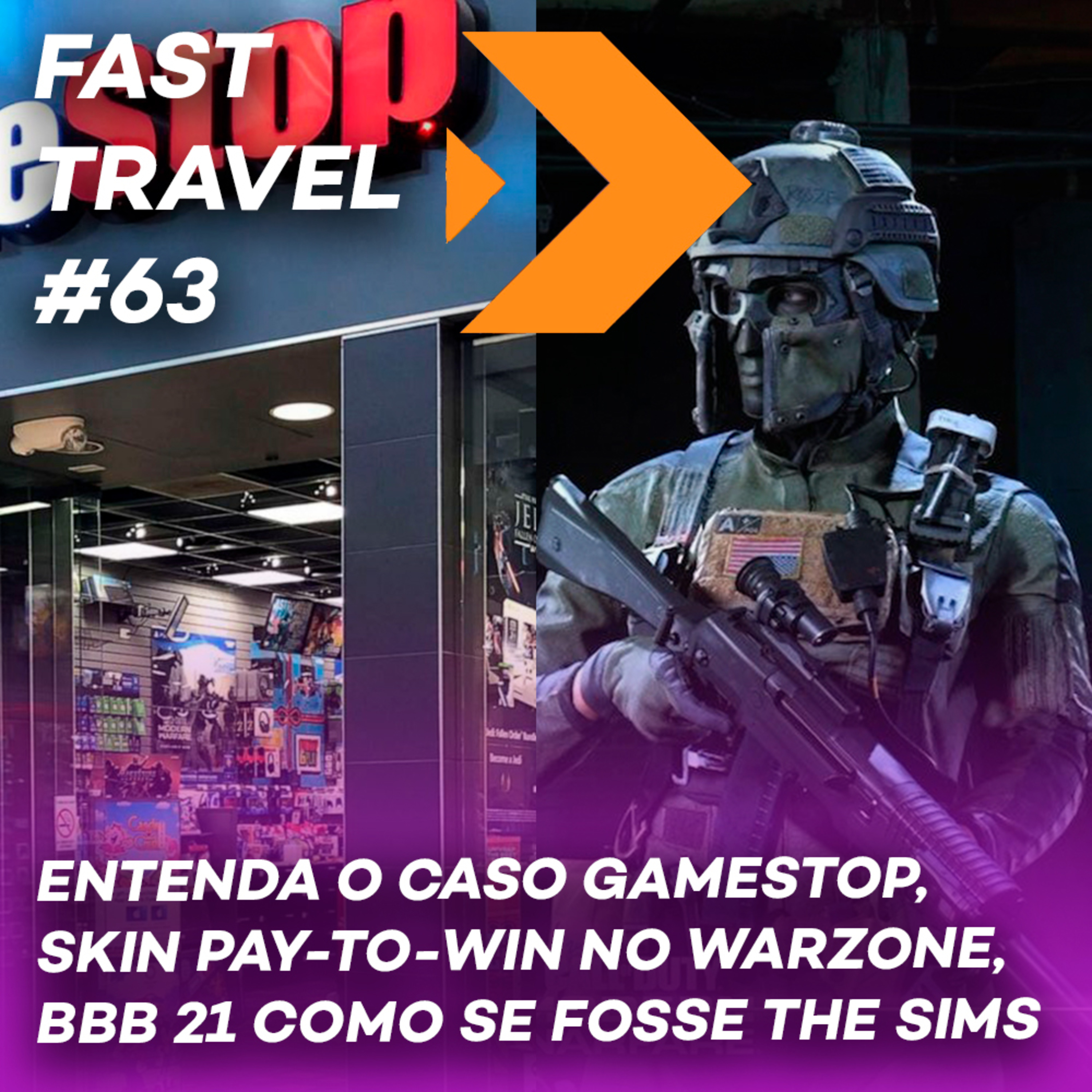 FAST TRAVEL #63 - ENTENDA O CASO GAMESTOP, SKIN PAY-TO-WIN NO WARZONE, BBB 21 COMO SE FOSSE THE SIMS episode artwork