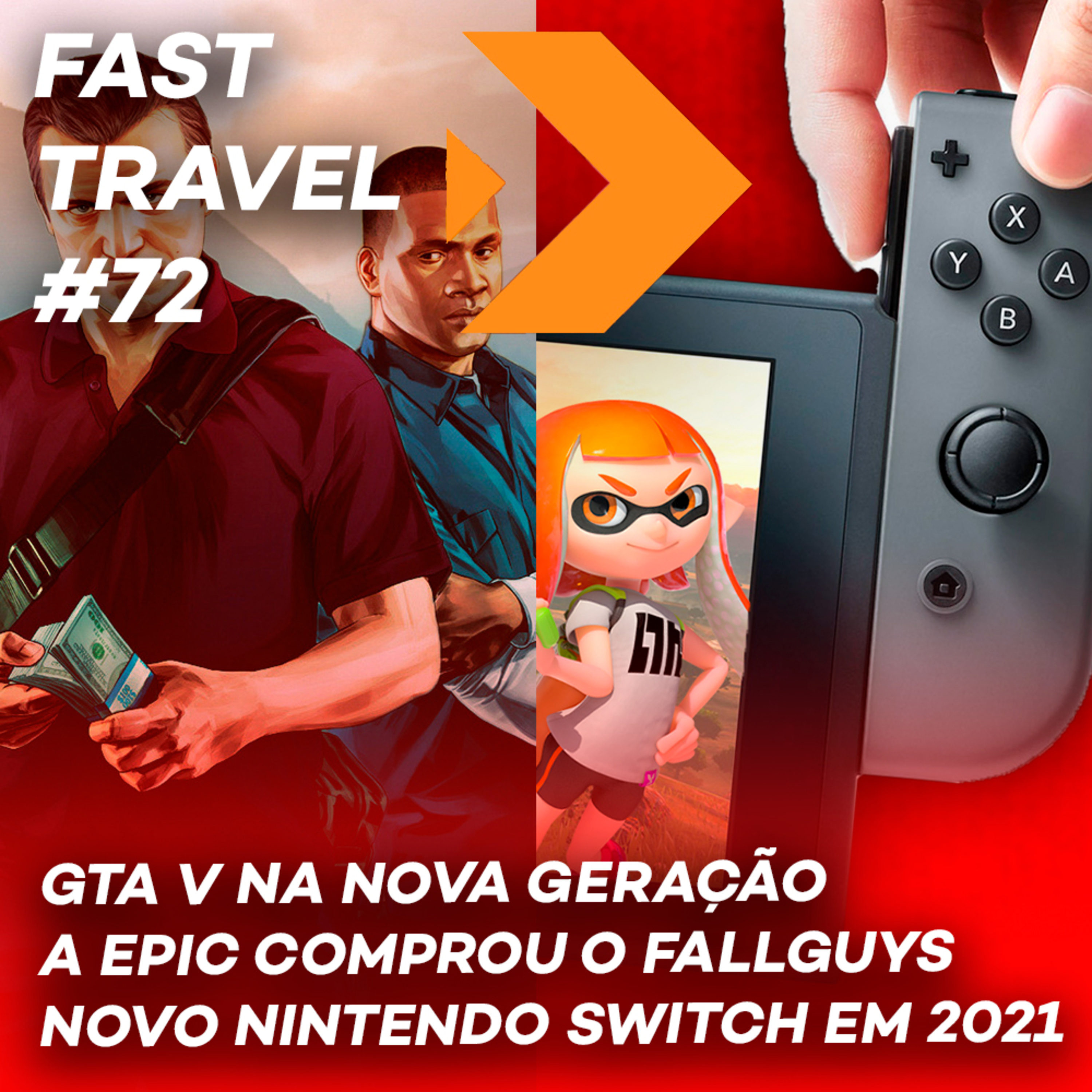 FAST TRAVEL #72 - GTA V NA NOVA GERAÇÃO / A EPIC COMPROU O FALLGUYS / NOVO NINTENDO SWITCH EM 2021 episode artwork
