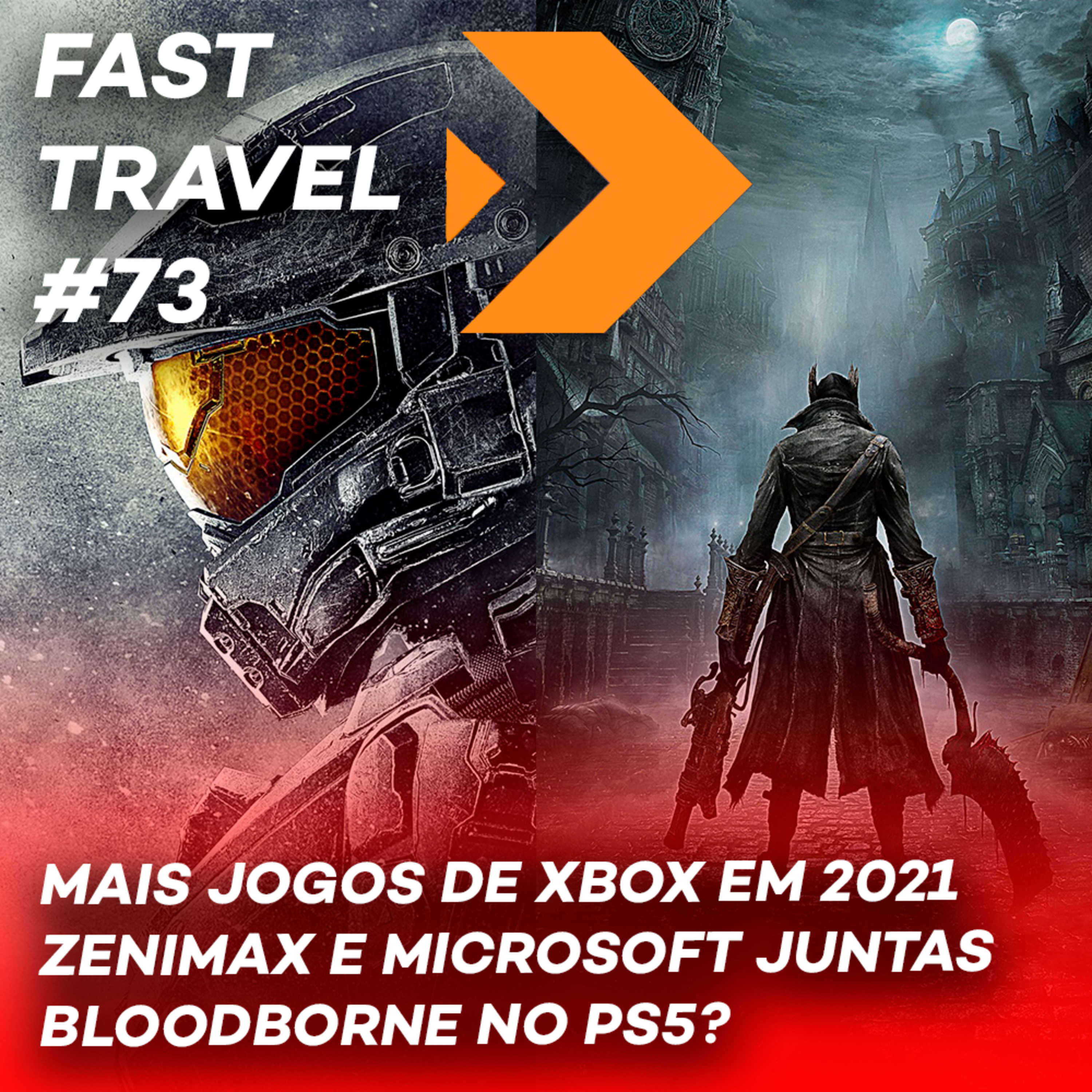 FAST TRAVEL #73 - JOGOS NÃO ANUNCIADOS DE SERIES X / ZENIMAX E MICROSOFT / BLOODBORNE NO PS5 episode artwork