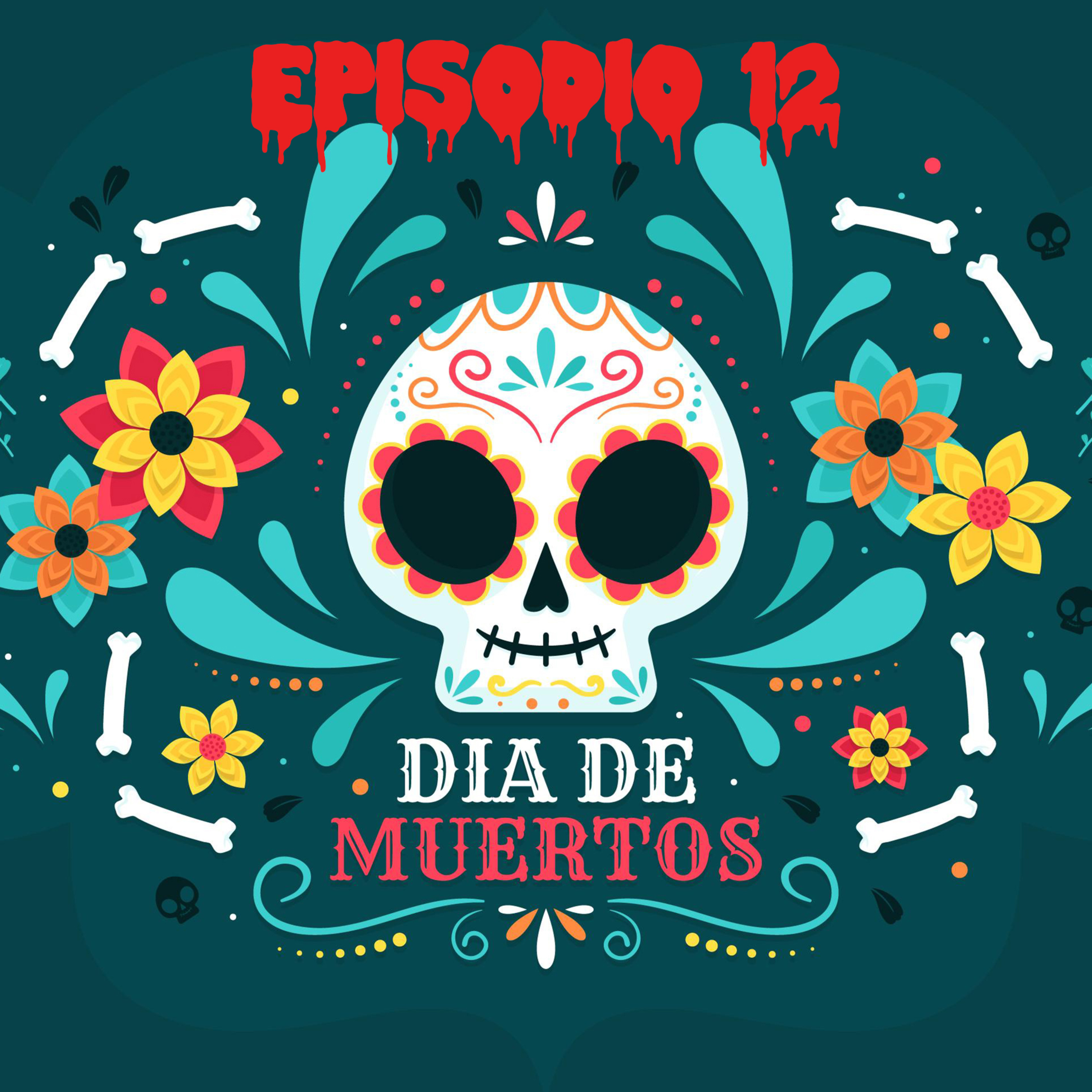 Episodio 12 Dia de Muertos