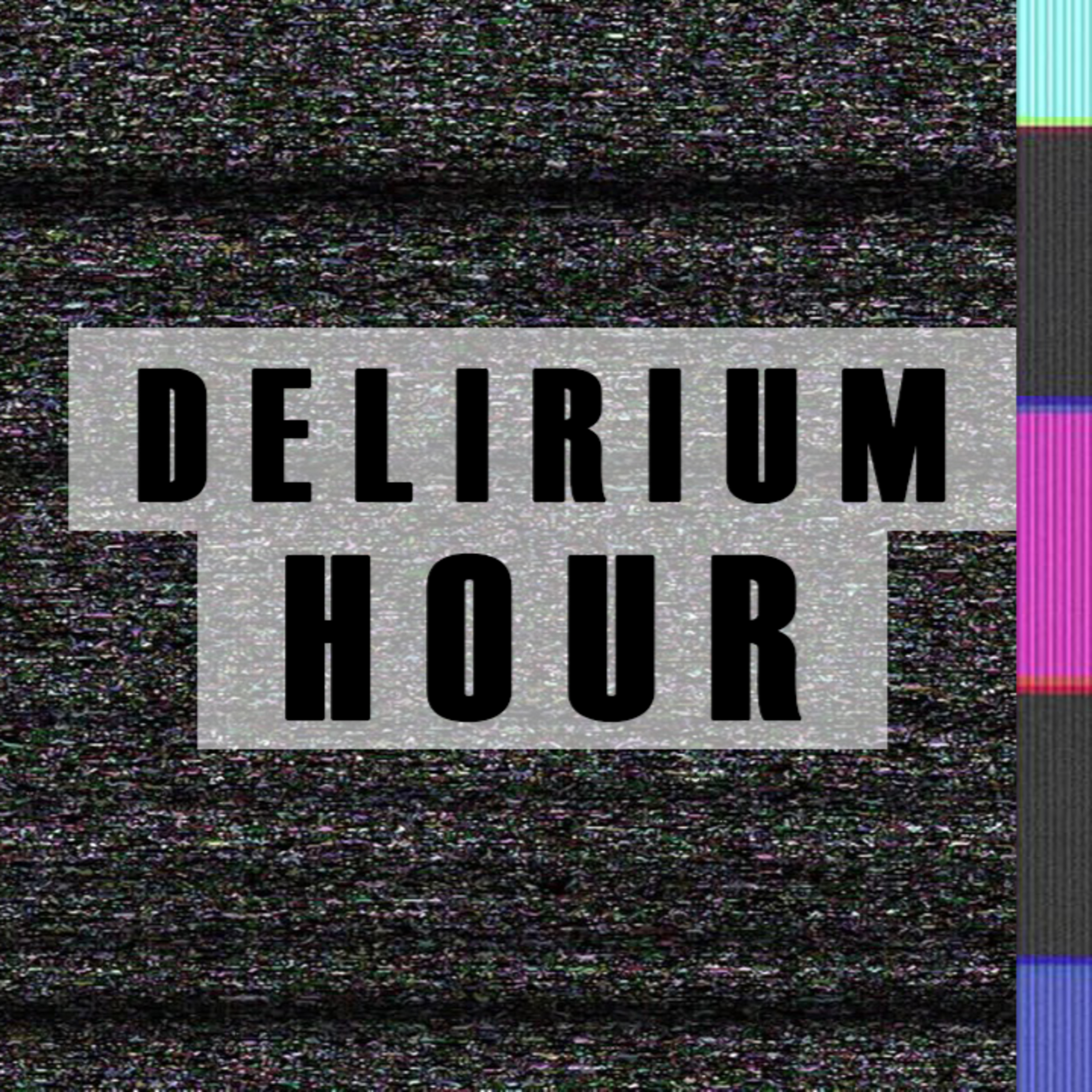 Delirium Hour