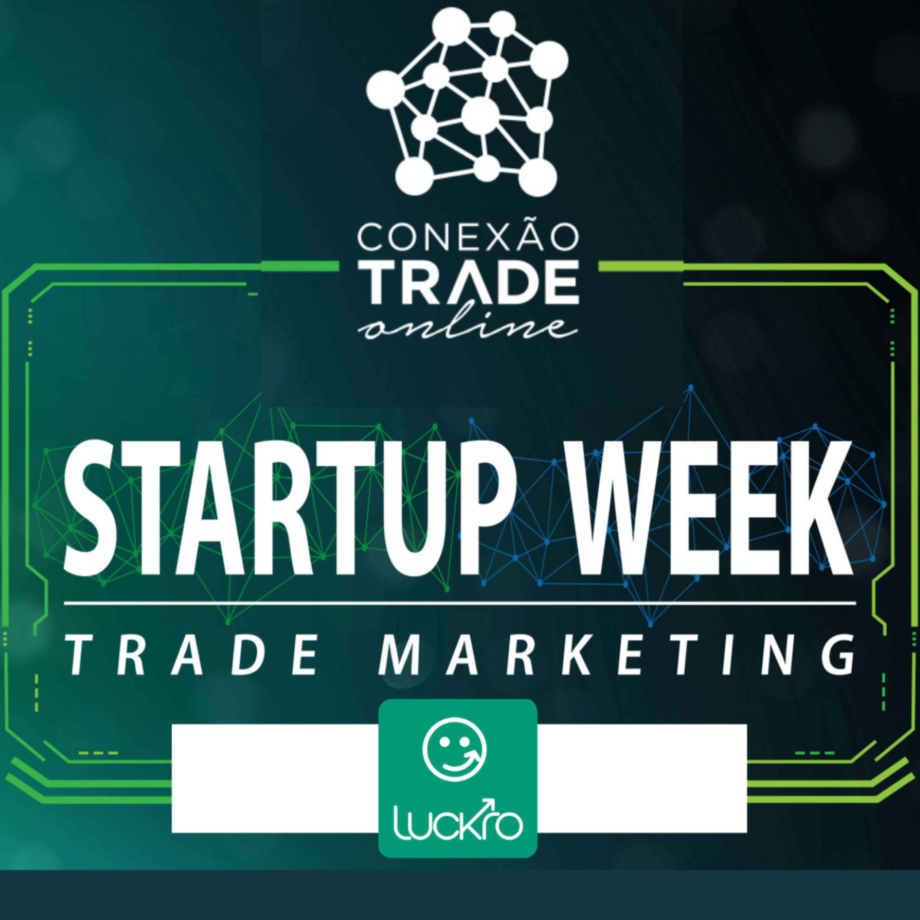 8 - Debriefing LUCKRO - Startup Week especializada em Trade Marketing