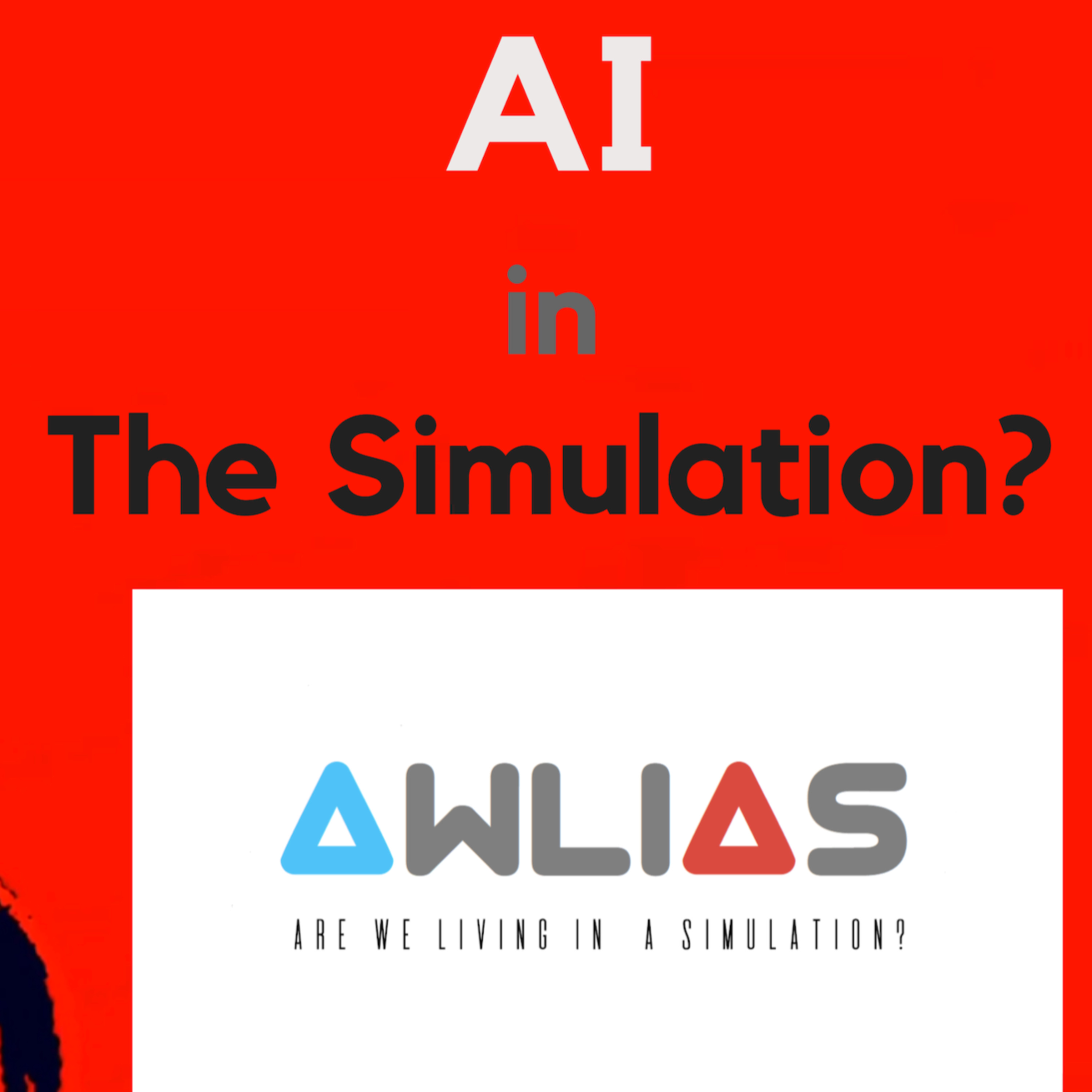 AI in The Simulation (Part One: Have our Ancestors been here before?) | AWLIAS.com Episode #005