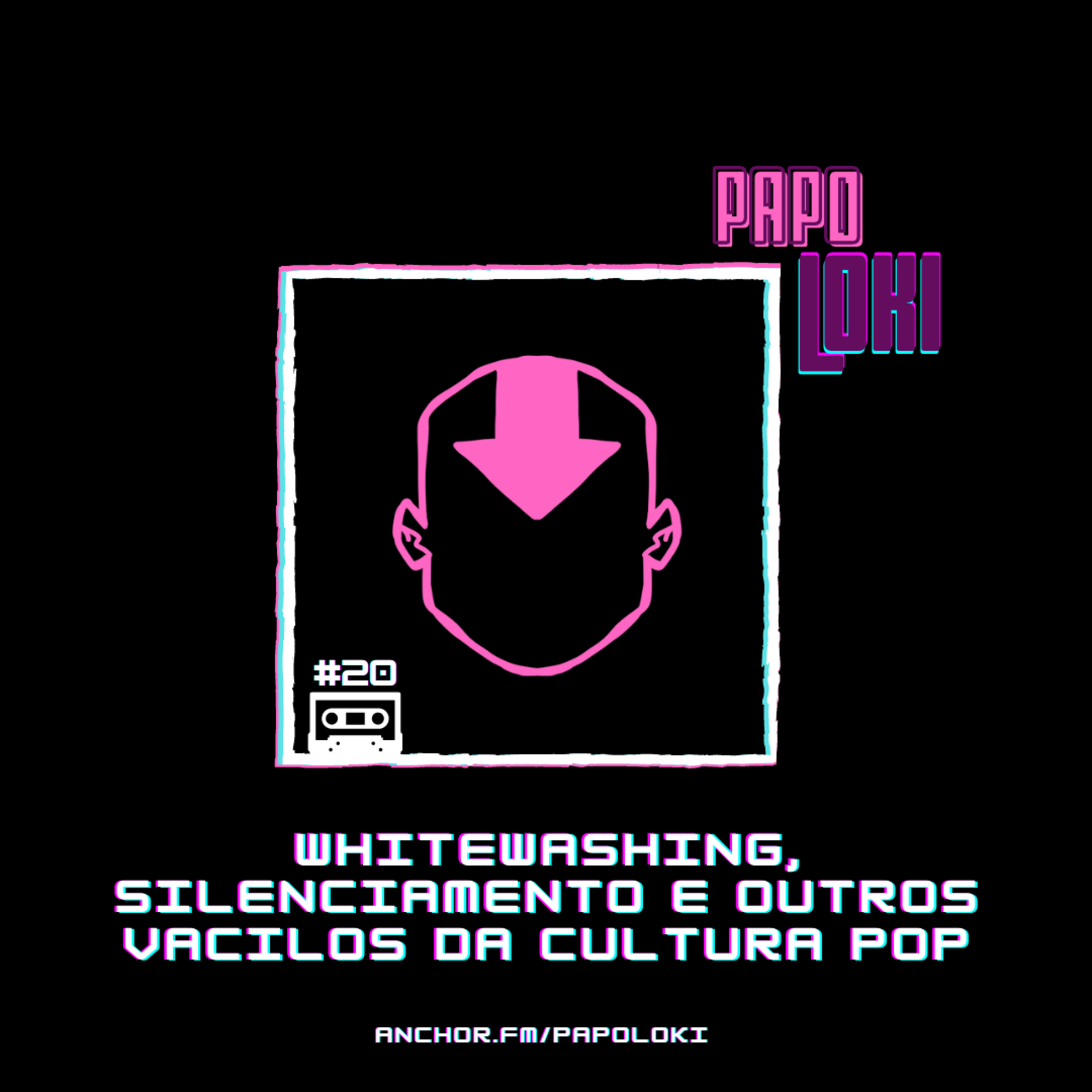 Papo Loki #20 - Whitewashing, silenciamento e outros vacilos da cultura pop episode artwork