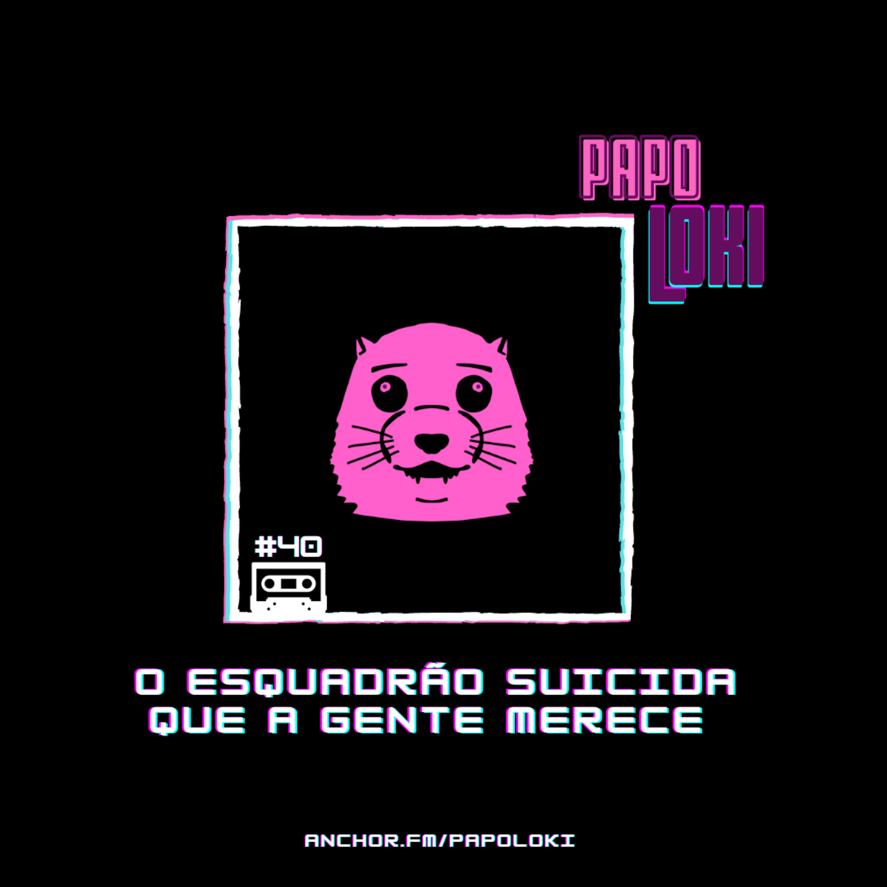 Papo Loki #40 - O Esquadrão Suicida que a gente merece episode artwork