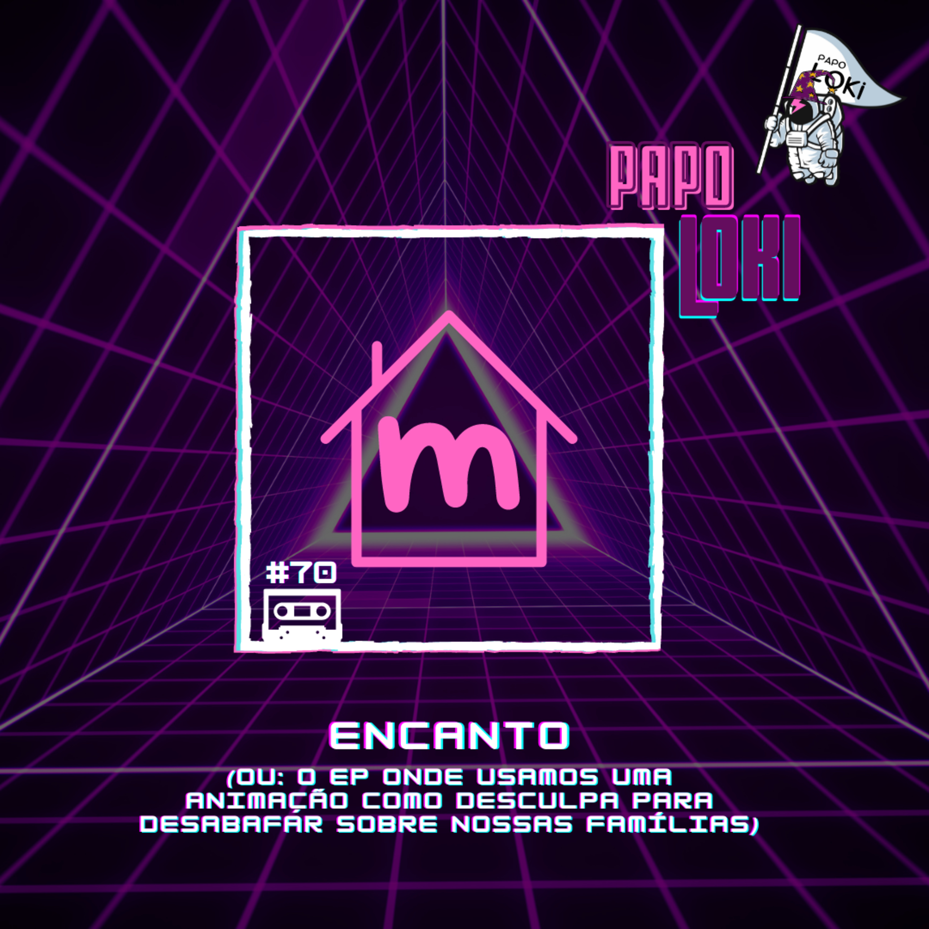 Papo Loki #70 - Encanto (Ou: O ep onde usamos uma animação como desculpa para desabafar sobre nossas famílias) episode artwork