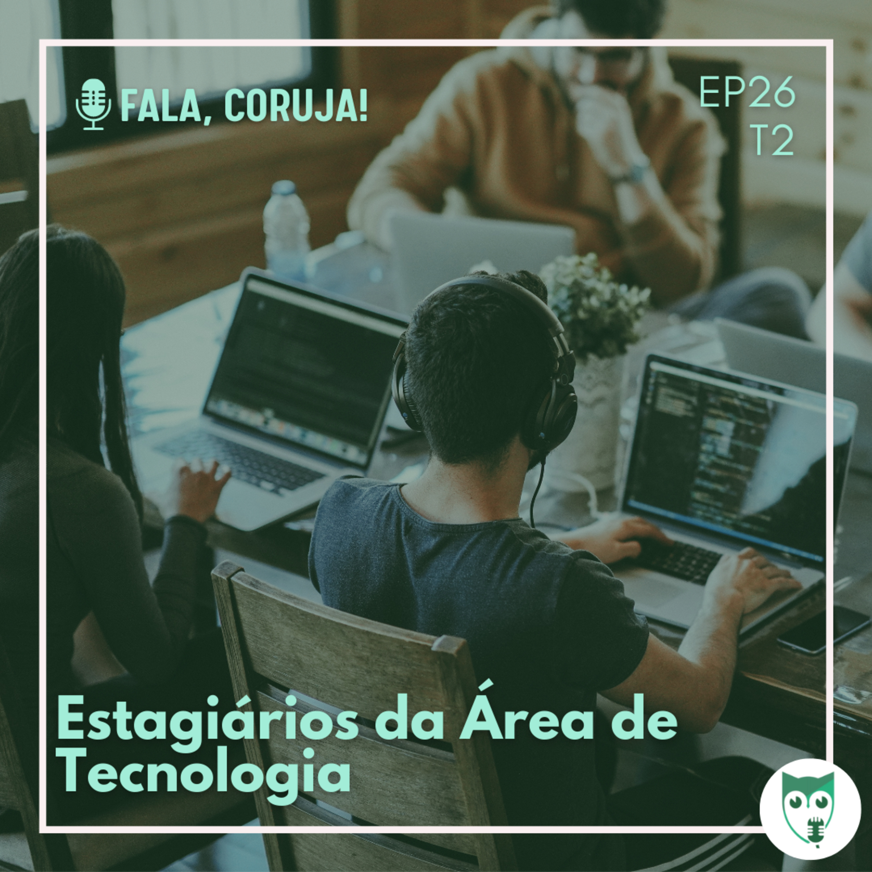 #26 - Estágio em Tecnologia I: o início de uma série episode artwork