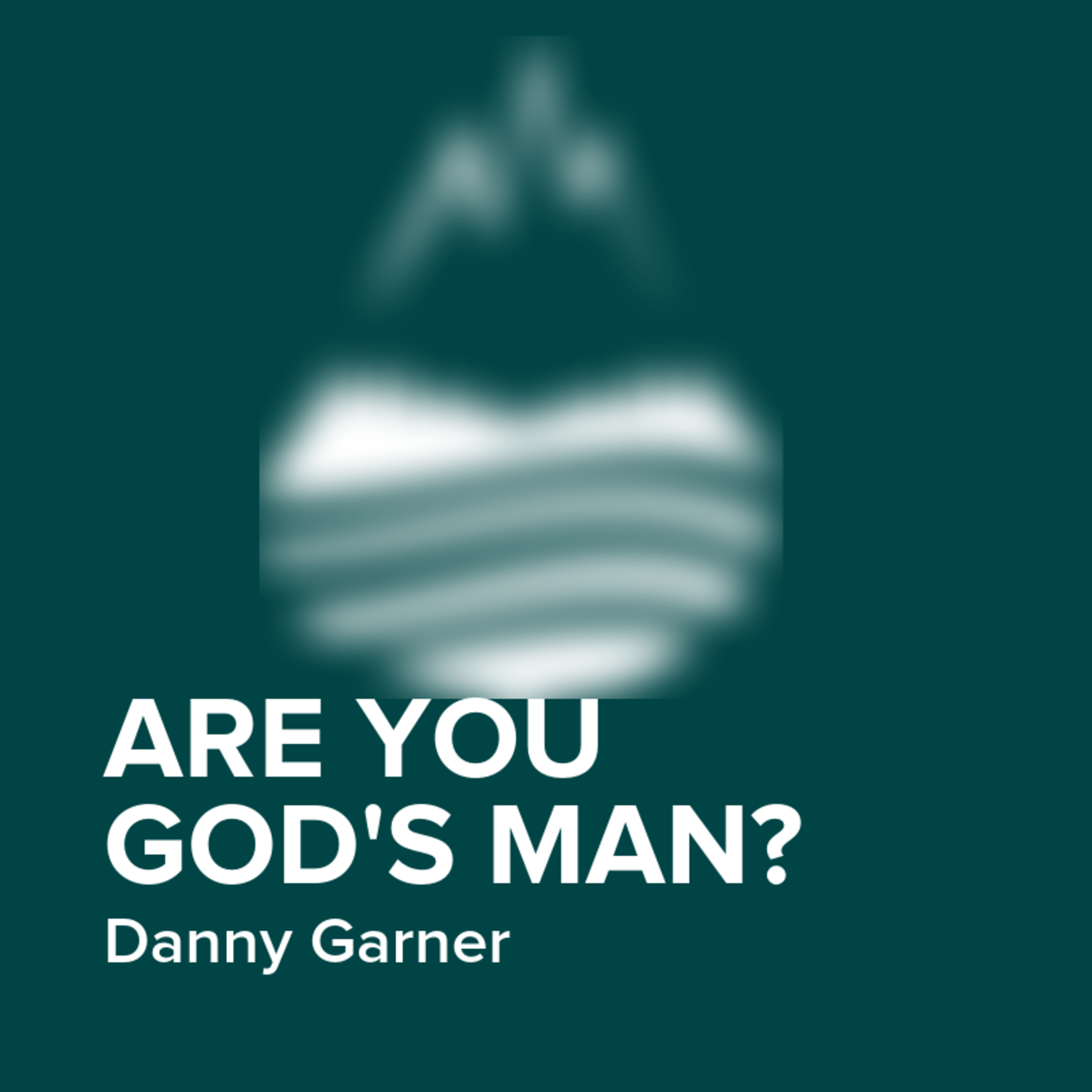 Are You God's Man? | Danny Garner episode artwork