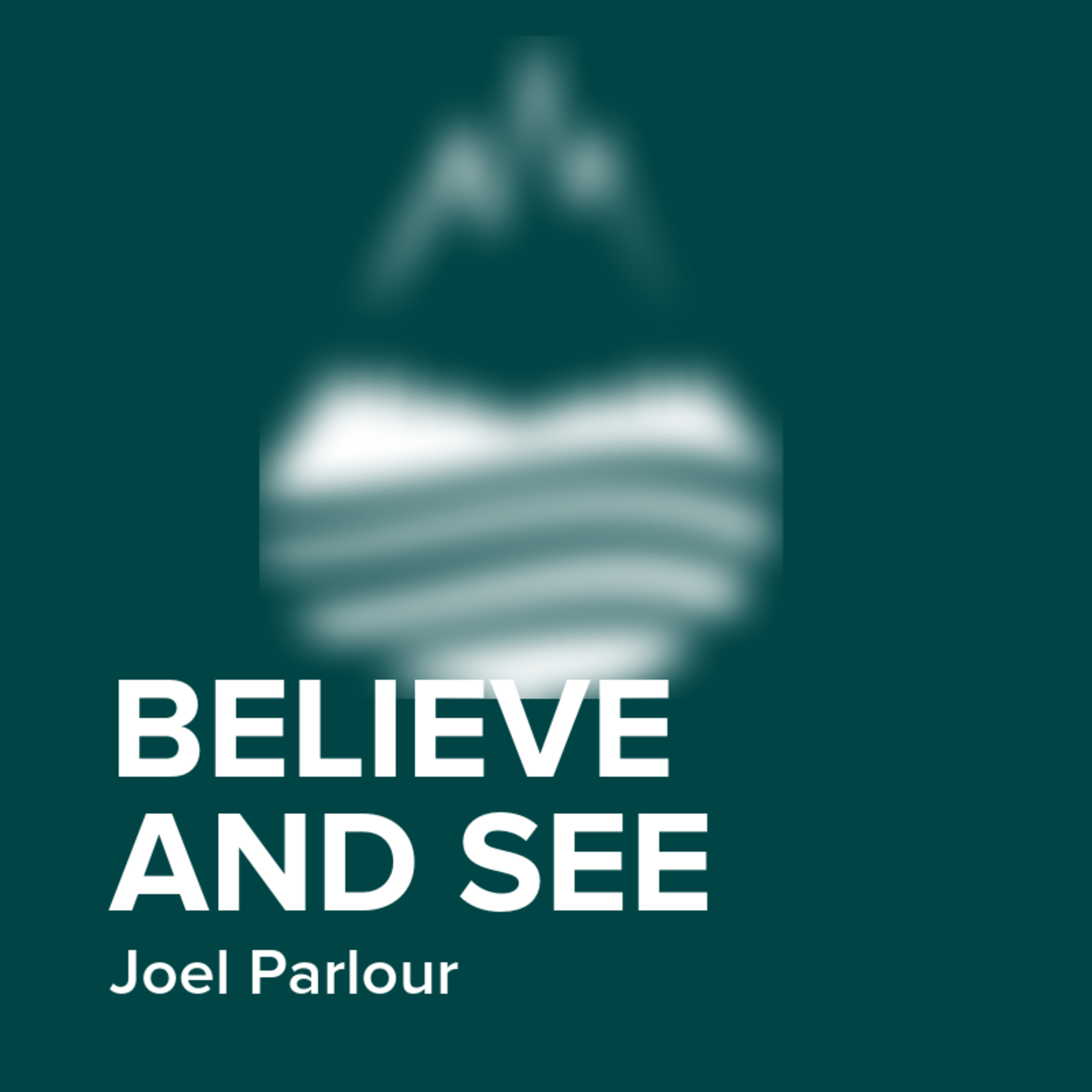 Believe And See | Joel Parlour episode artwork