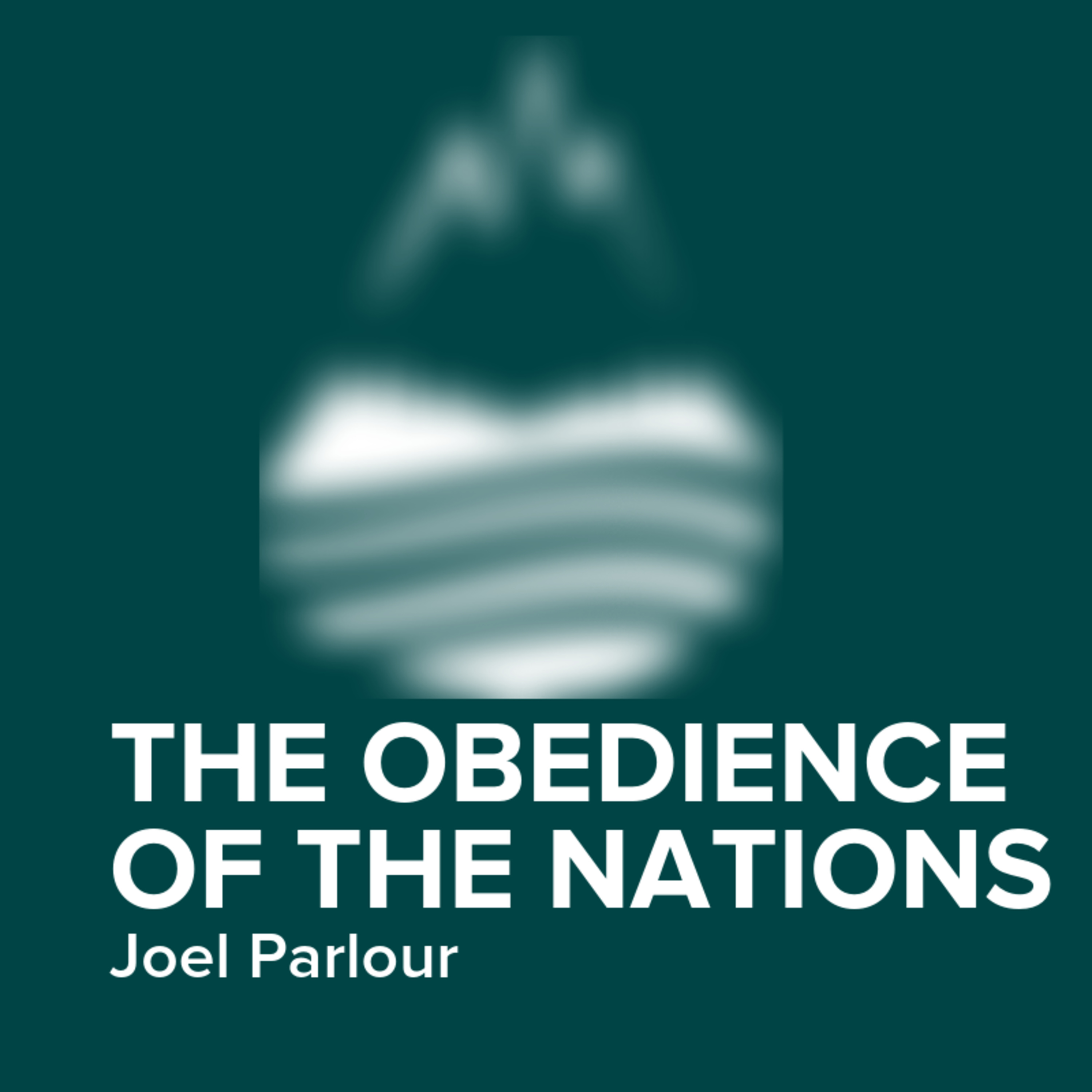 The Obedience Of The Nations | Joel Parlour episode artwork