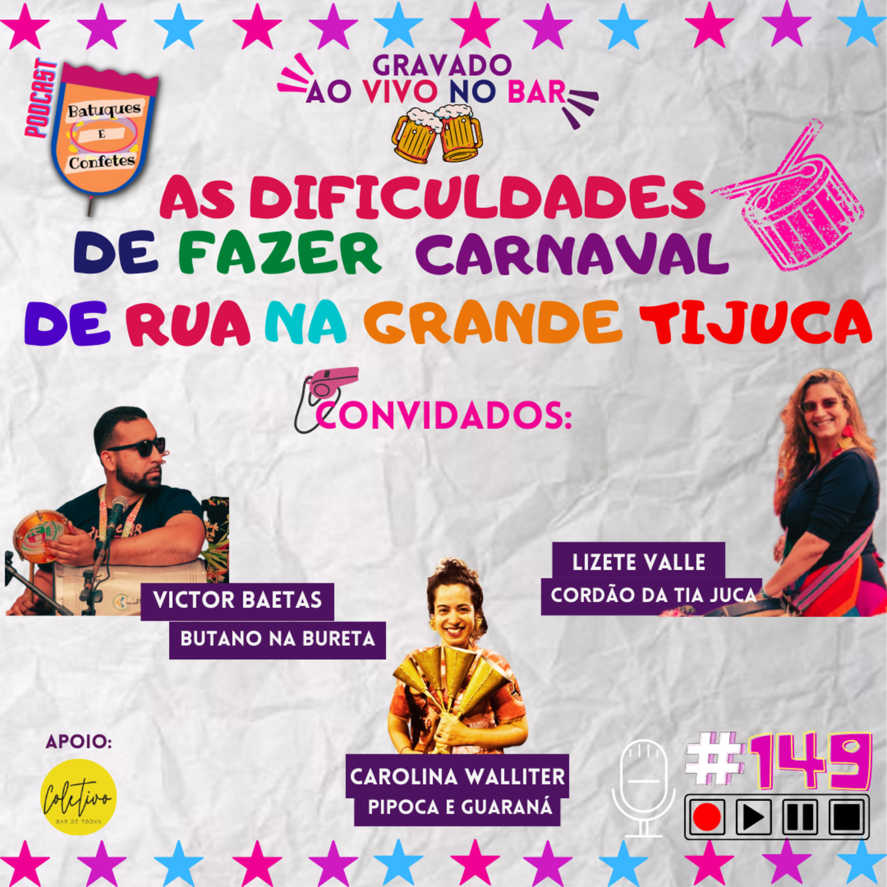 As dificuldades de fazer Carnaval de rua na Grande Tijuca - Batuques e Confetes #149