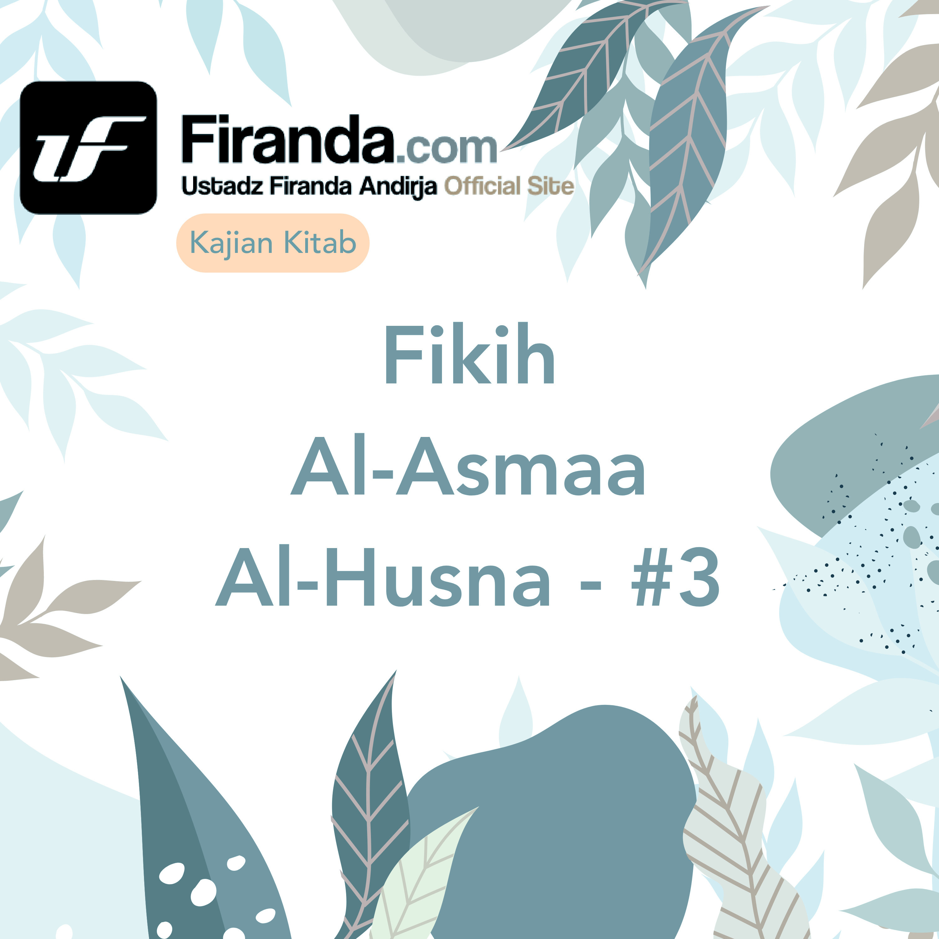 Kajian Kitab - Fiqih Al - Asmaa Al - Husna Bagian #3 episode artwork