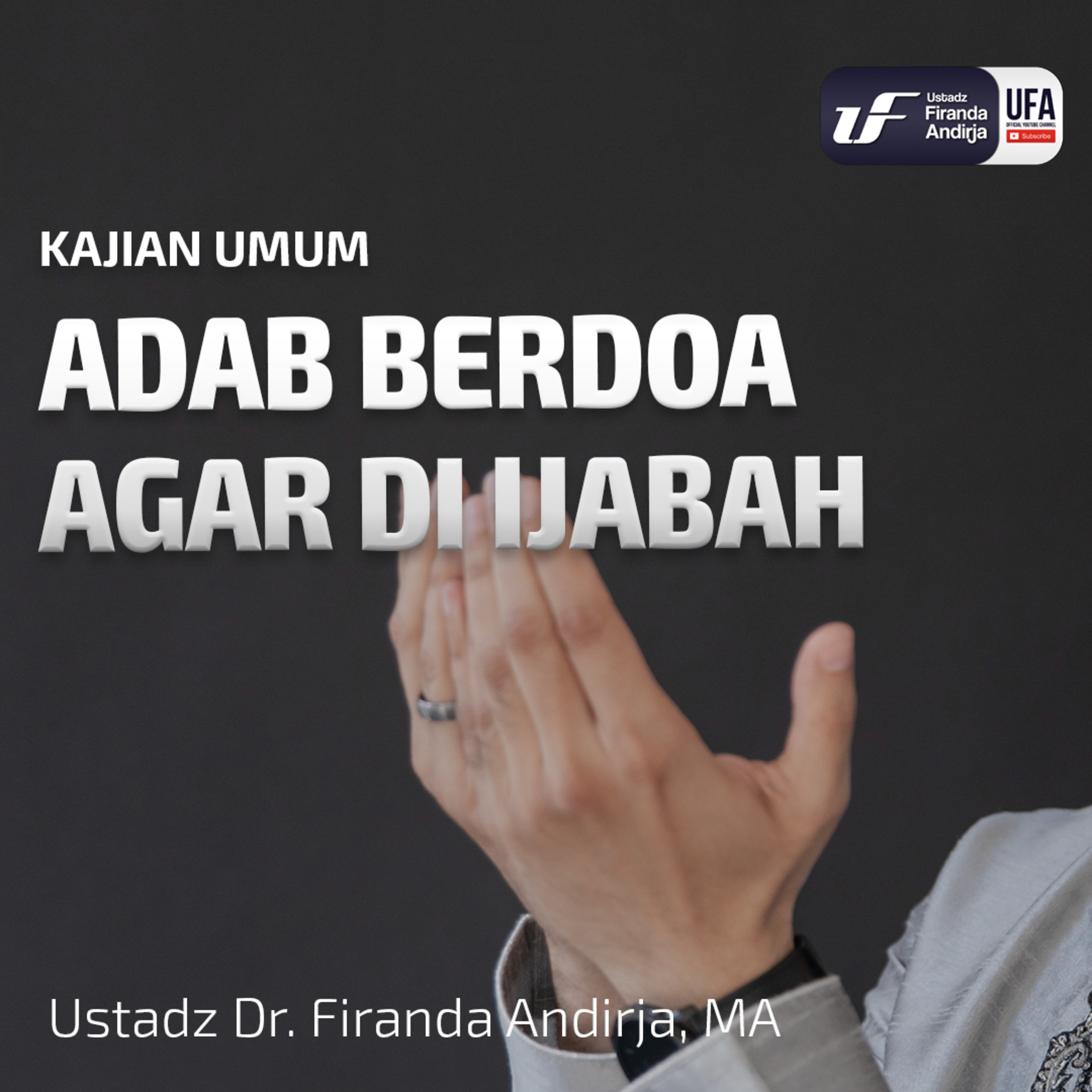 Adab Berdoa Agar Diijabah - Ustadz Dr. Firanda Andirja M.A. episode artwork