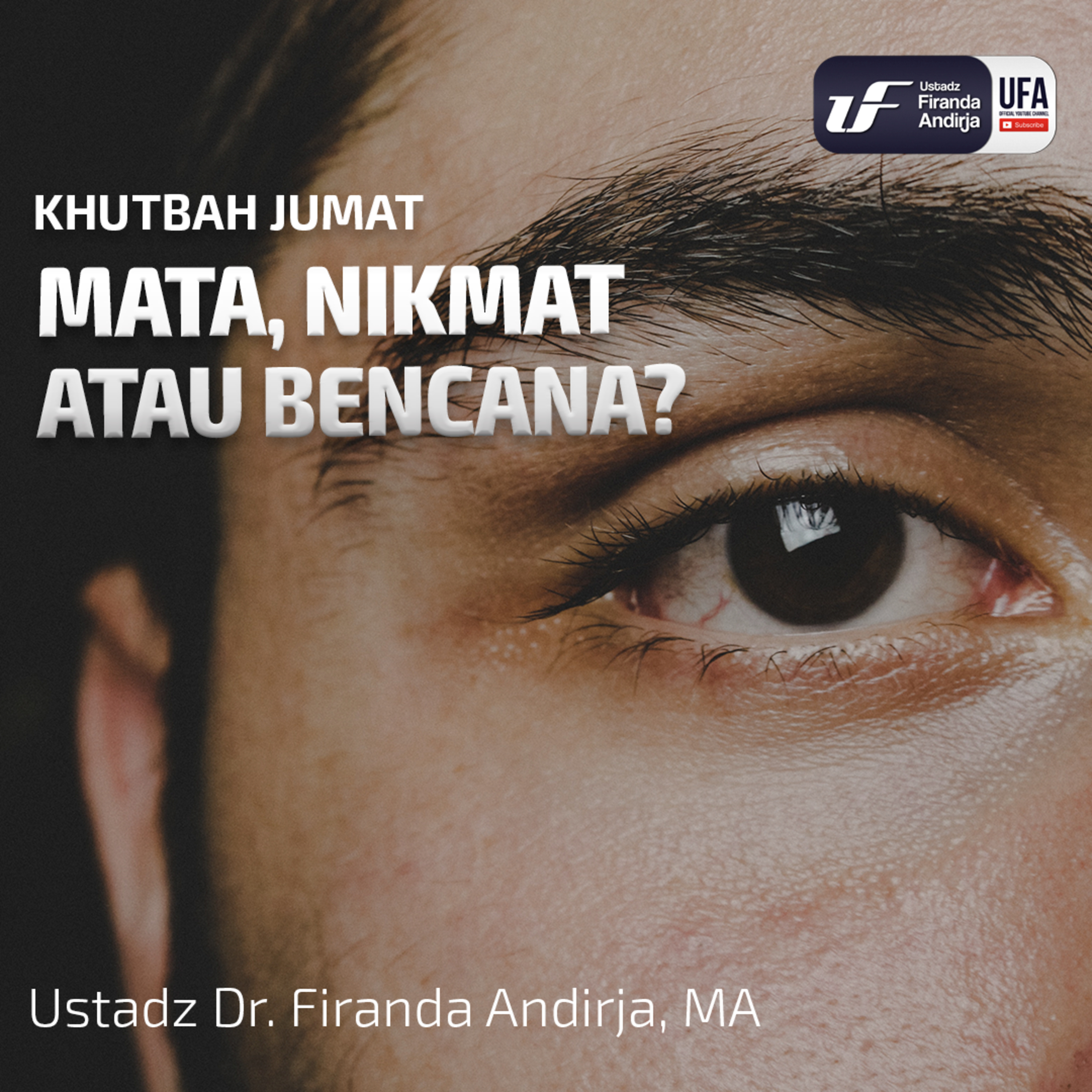 Mata, Nikmat Atau Bencana ? - Ustadz Dr. Firanda Andirja, MA episode artwork