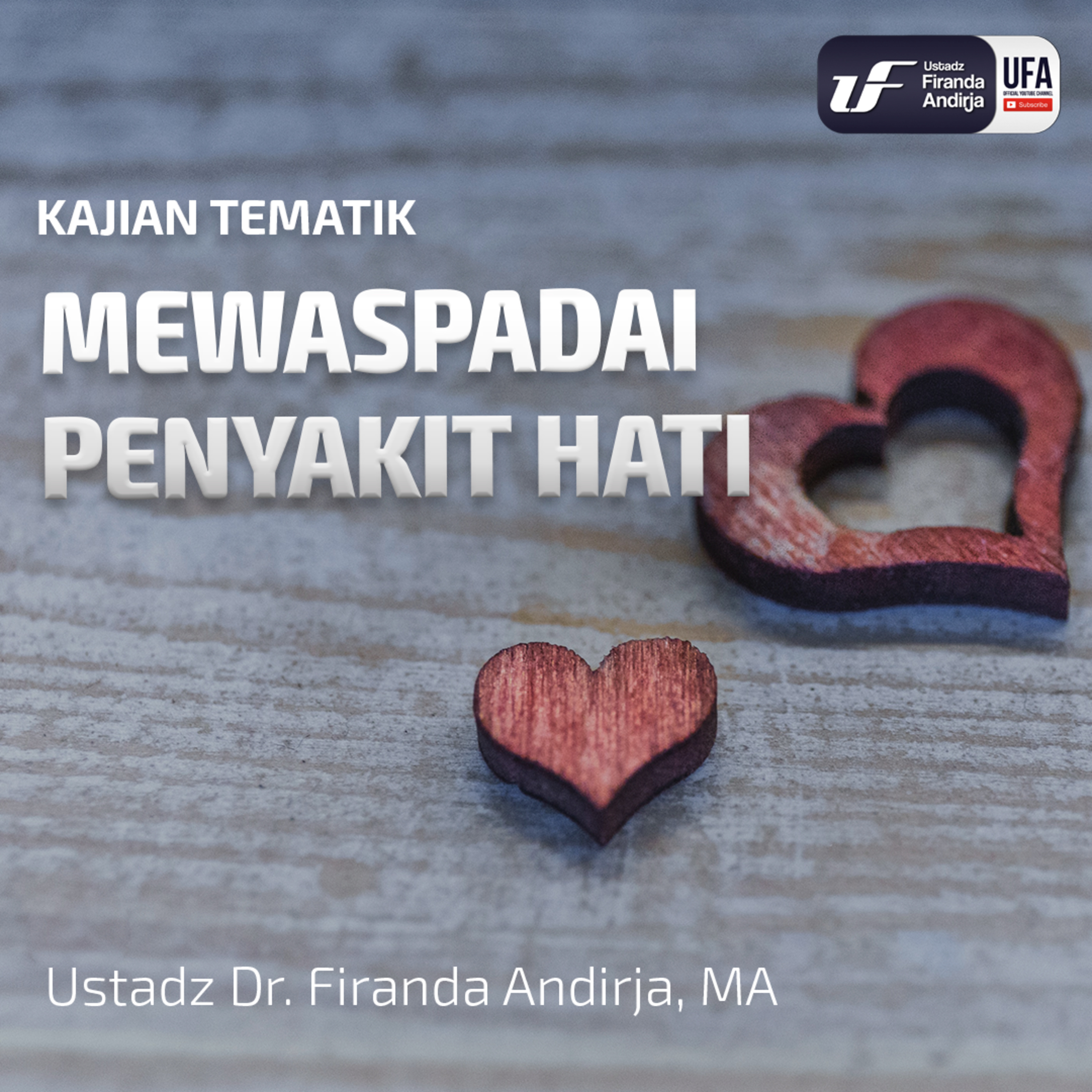 Mewaspadai Penyakit Hati - Ustadz Dr Firanda Andirja M.A episode artwork