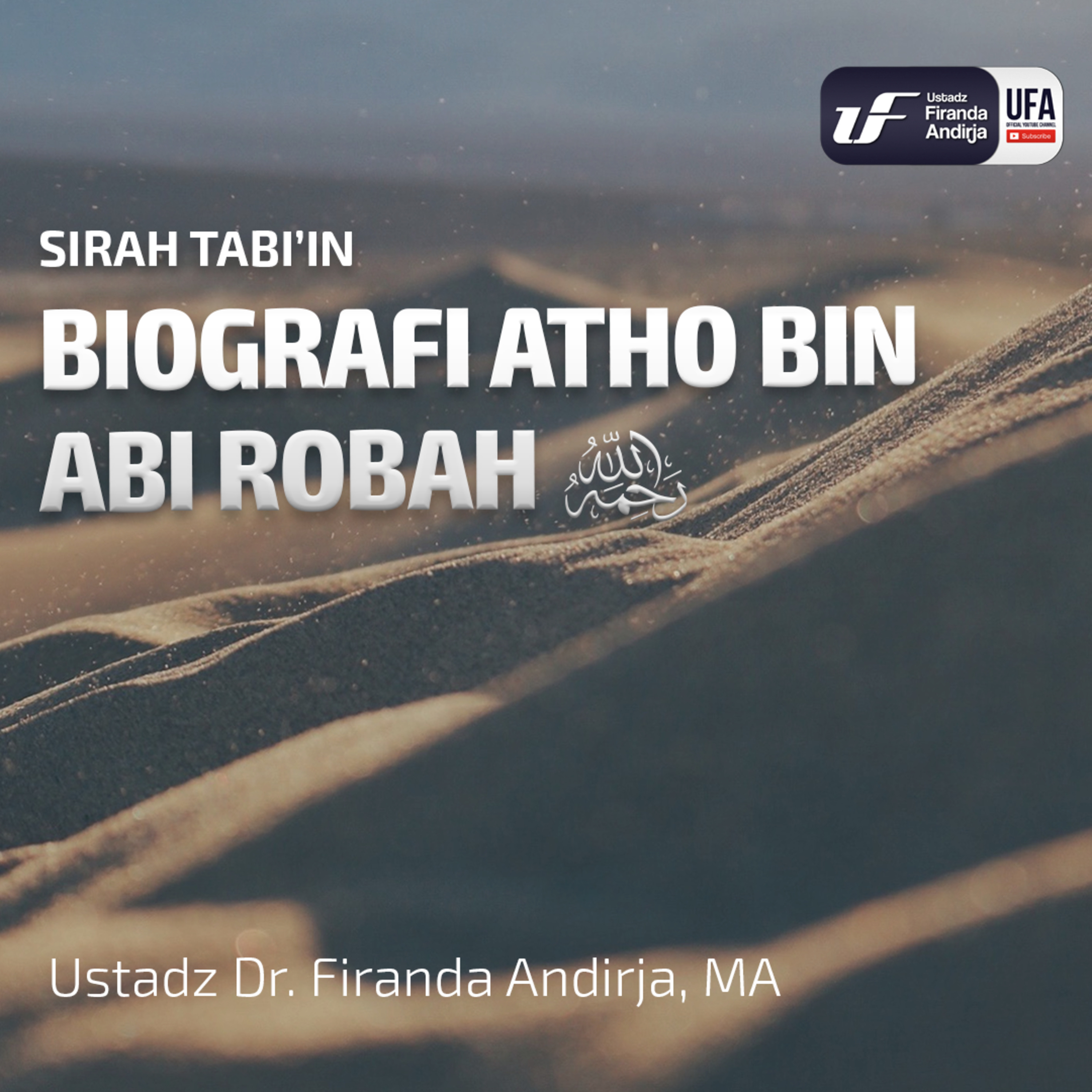 Biografi Atho Bin Abi Rabah - Ustadz Dr Firanda Andirja M.A episode artwork