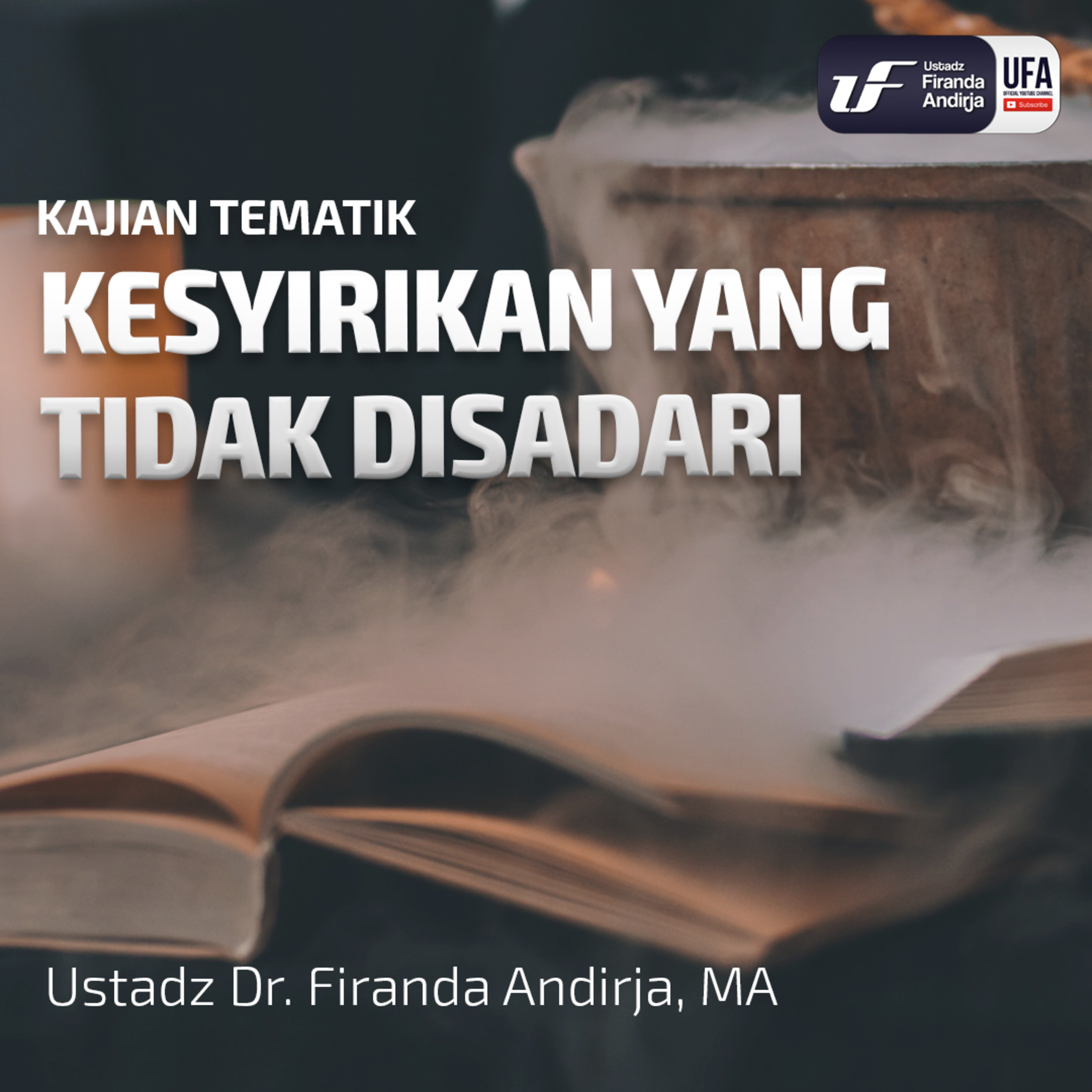 Kesyirikan Yang Tidak Disadari - Ustadz Dr. Firanda Andirja M.A episode artwork
