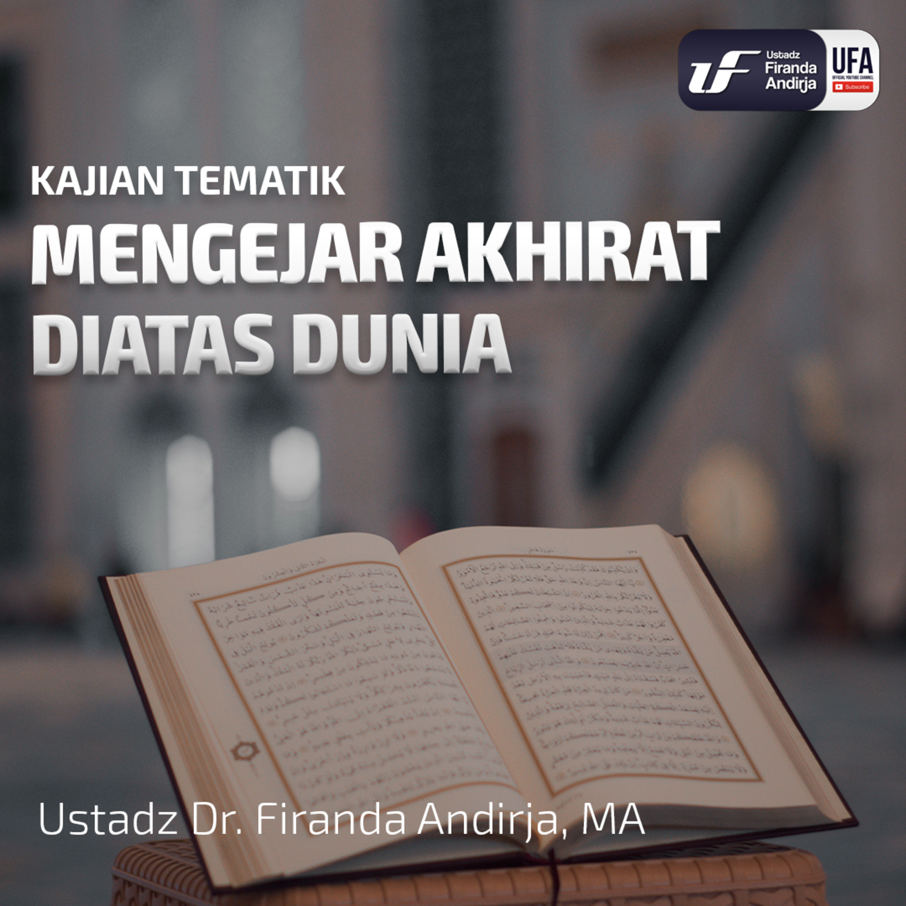 Mengejar Akhirat Di Atas Dunia - Ustadz Dr. Firanda Andirja M.A episode artwork