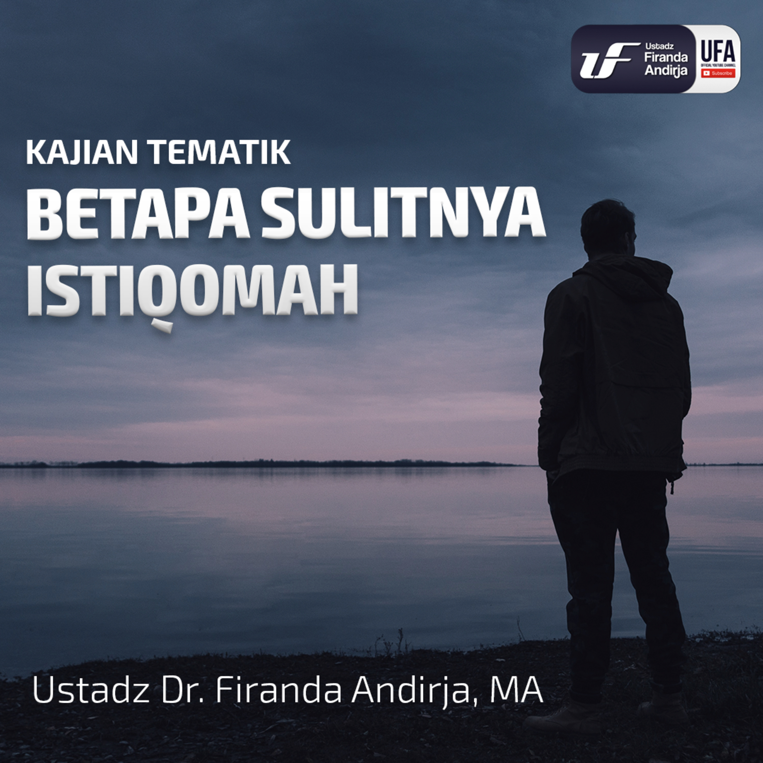 Betapa Sulitnya Istiqomah - Ustadz Dr. Firanda Andirja M.A. episode artwork
