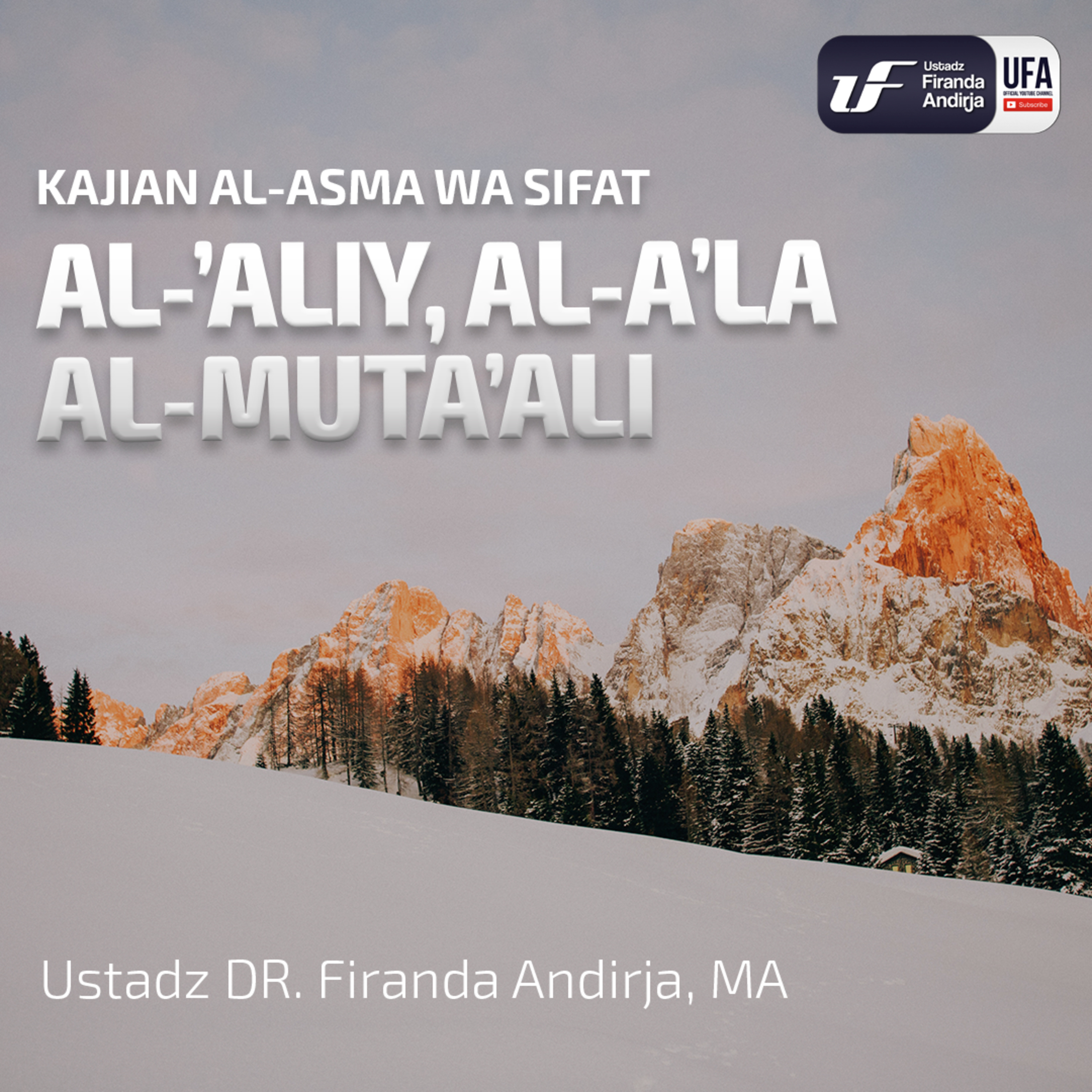 Al - 'Aliy, Al - 'Ala, Al - Muta'ali - Ustadz Dr. Firanda Andirja, M.A episode artwork