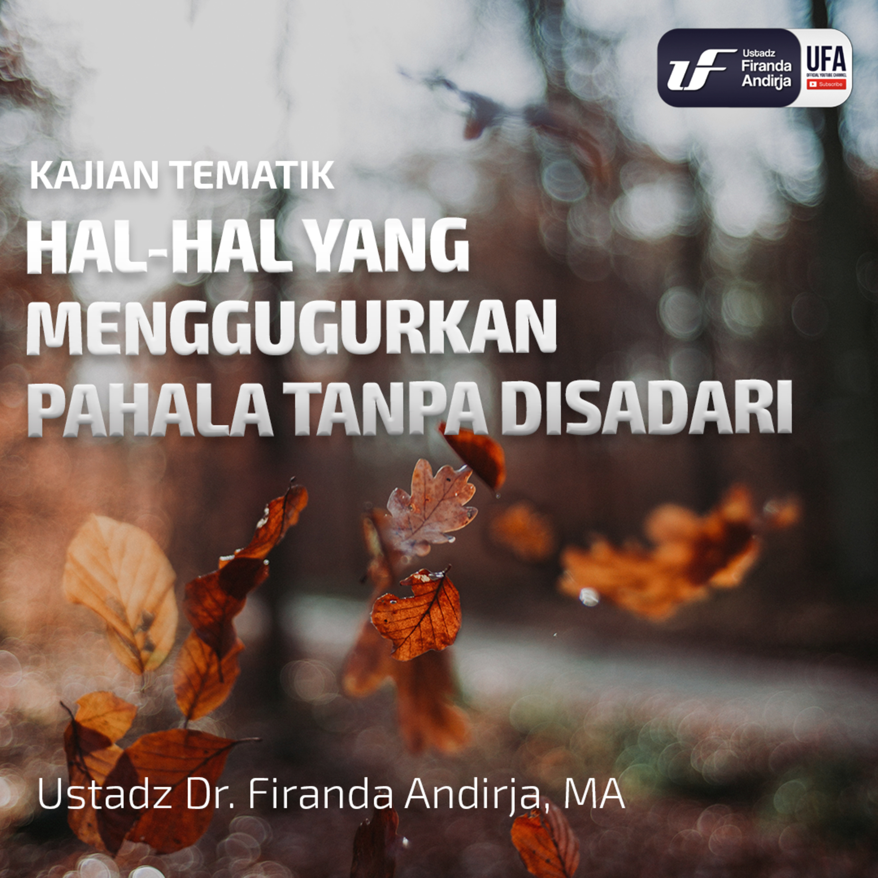 Hal - Hal Yang Menggugurkan Pahala Tanpa Disadari - Ust. Dr. Firanda Andirja M.A episode artwork