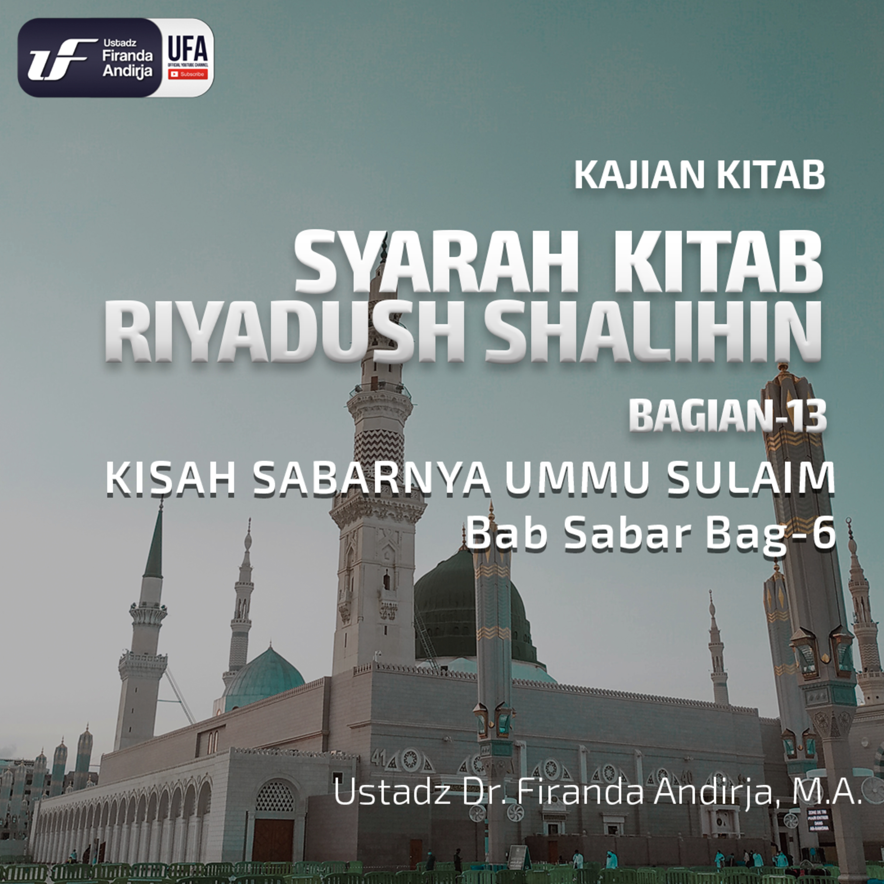 Riyadush Shalihin #13 :Bab Sabar (Bag - 6) Kisah Sabarnya Ummu Sulaim - Ust Dr. Firanda Andirja M.A episode artwork