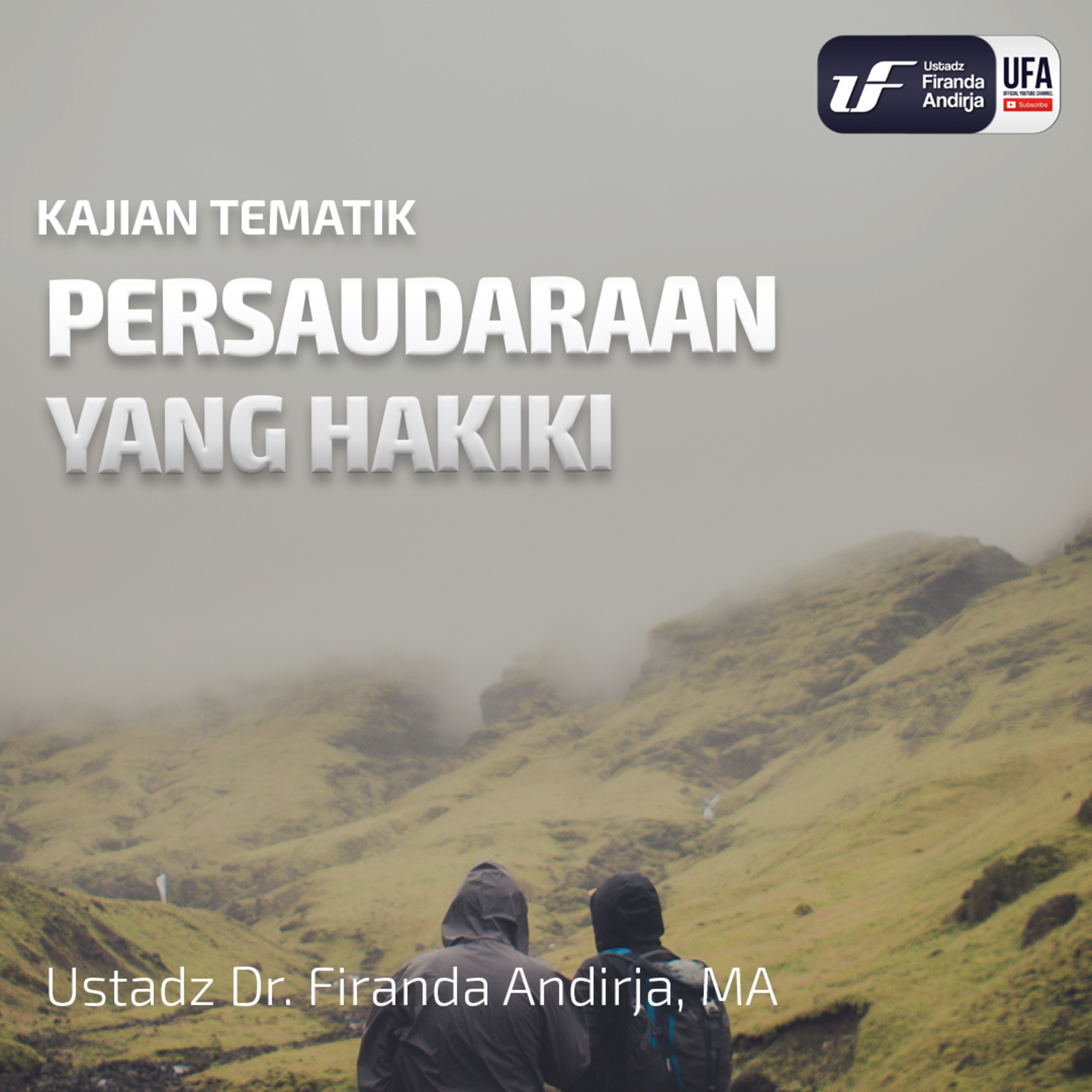 Persaudaraan Yang Hakiki - Ustadz Dr. Firanda Andirja M.A episode artwork