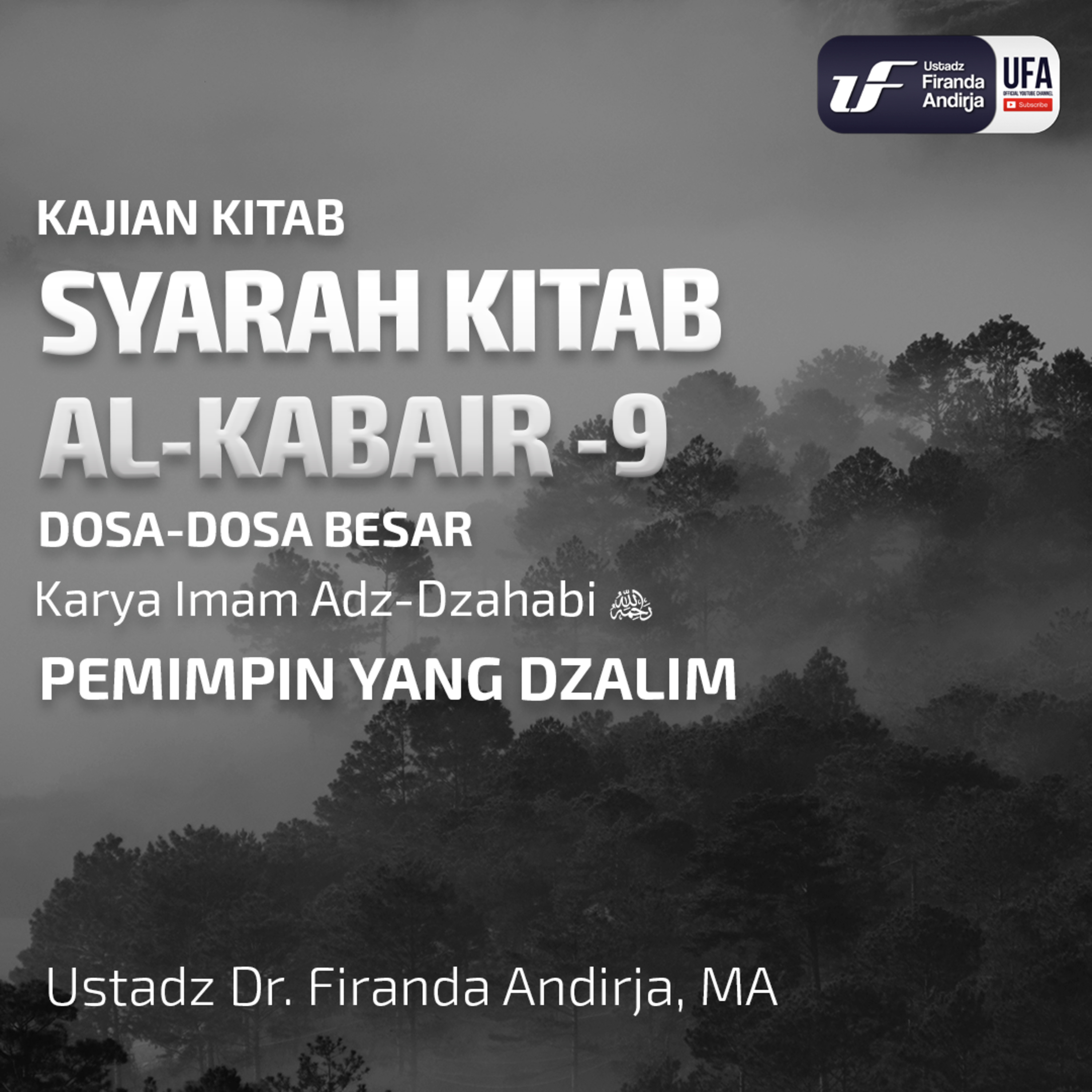 Syarah Kitab Al Kabair #9 - Pemimpin Yang Dzalim - Ustadz Dr. Firanda Andirja, M.A. episode artwork