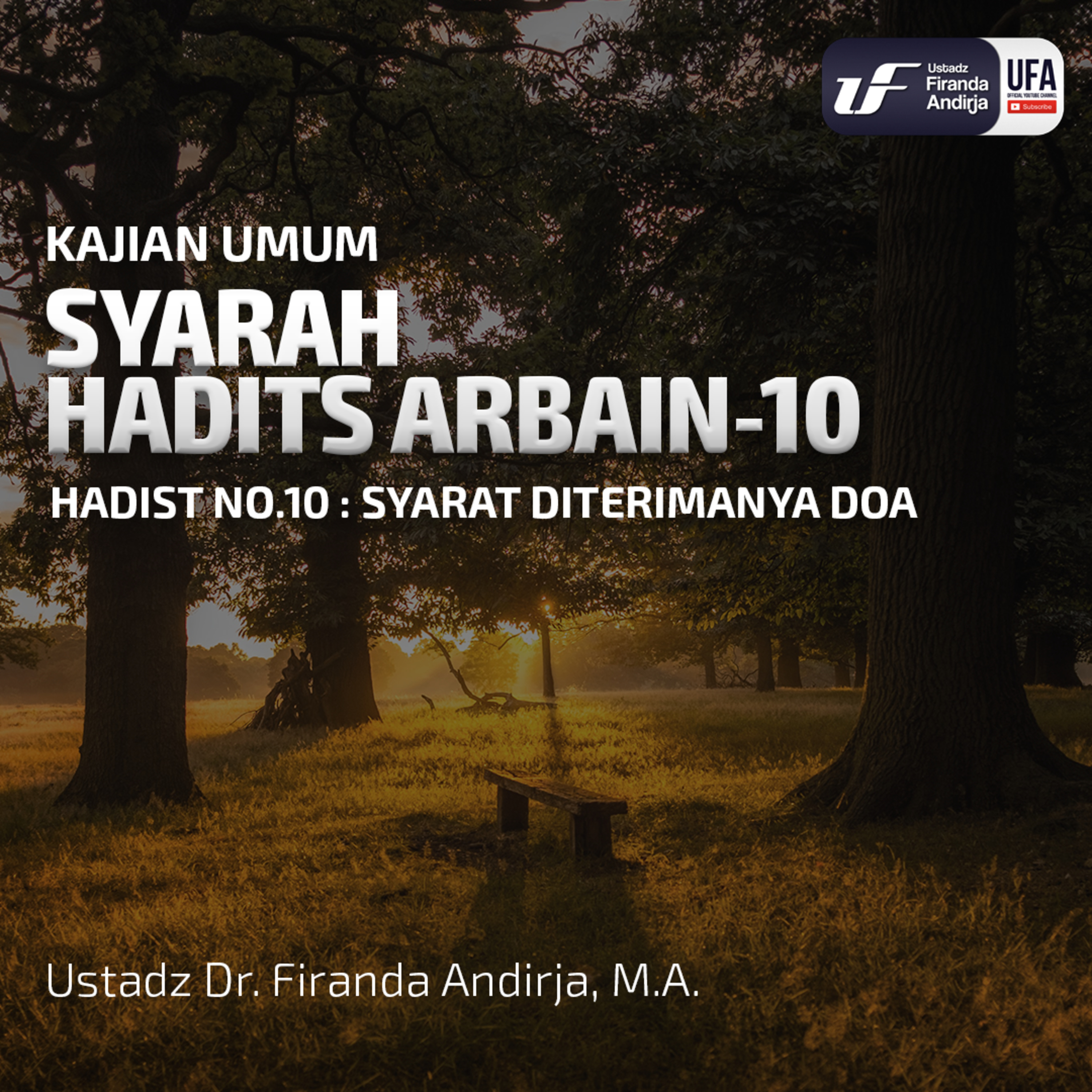 Syarah Hadist Arbain 10 - Syarat Diterimanya Doa - Ustadz Dr. Firanda Andirja, M.A episode artwork