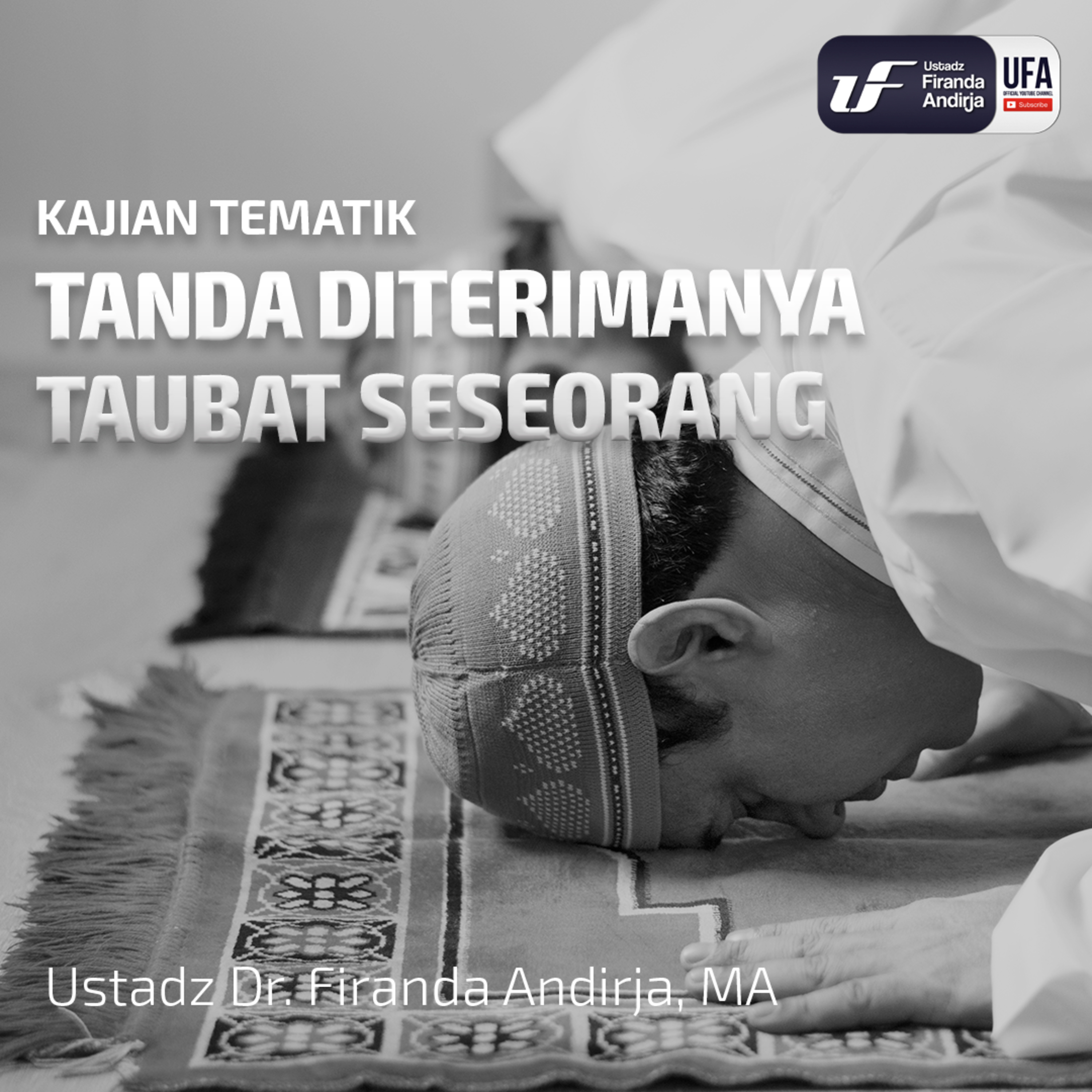 Tanda Diterimanya Taubat Seseorang - Ustadz Dr. Firanda Andirja M.A episode artwork