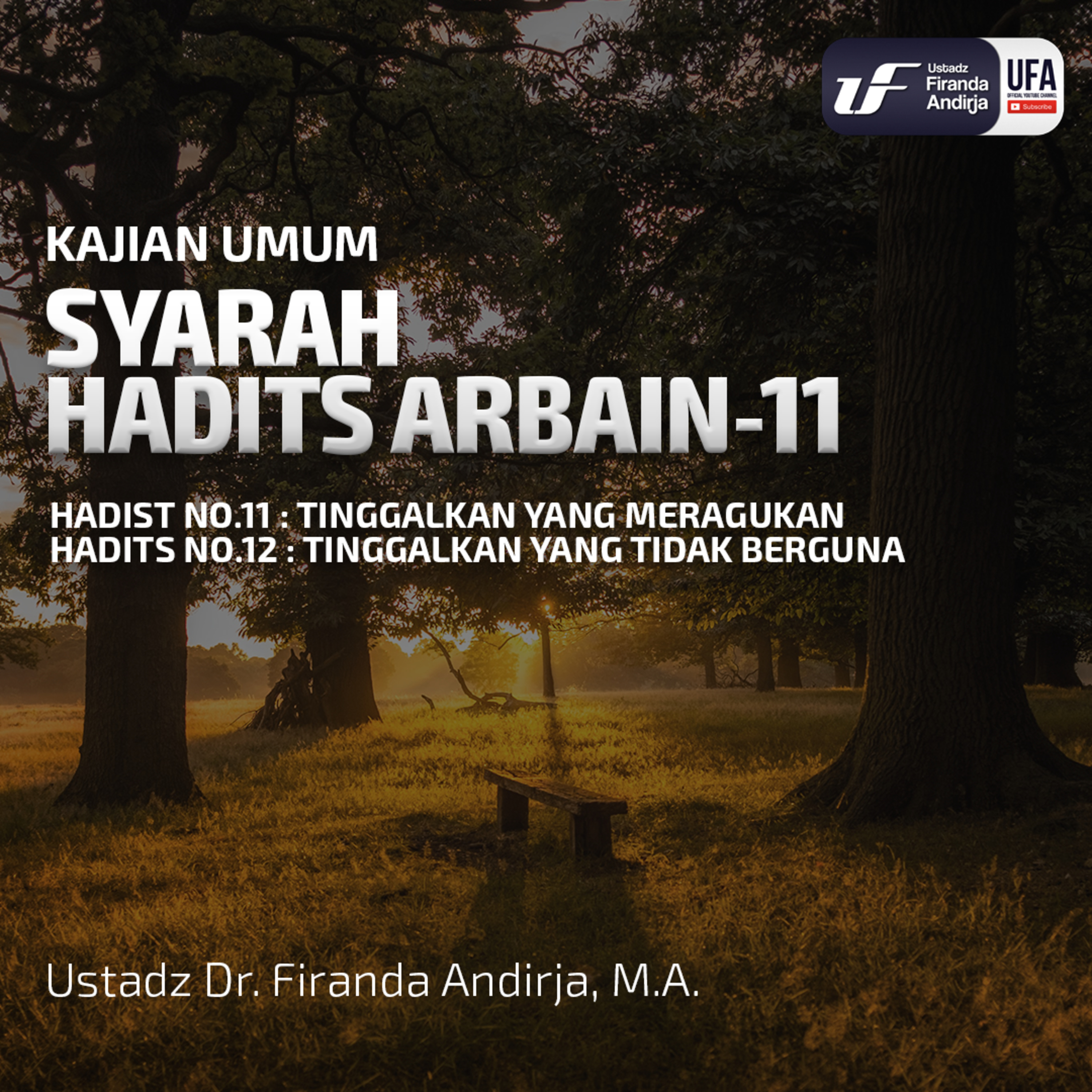 Syarah Hadist Arbain 11 - Tinggalkan Yang Meragukan Tidak Berguna - Ustadz Dr. Firanda Andirja, M.A. episode artwork